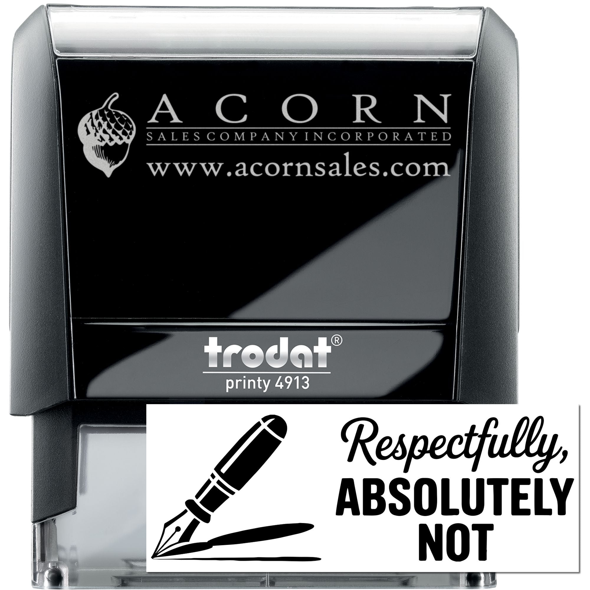 Trodat Printy 4913 self-inking rubber stamp with custom Acorn Sales logo and Respectfully, Absolutely Not imprint.