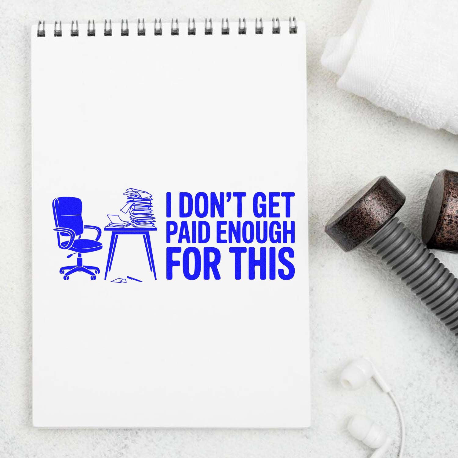 Funny office rubber stamp design reading I DONT GET PAID ENOUGH FOR THIS with desk and chair graphic for overwhelmed workers.