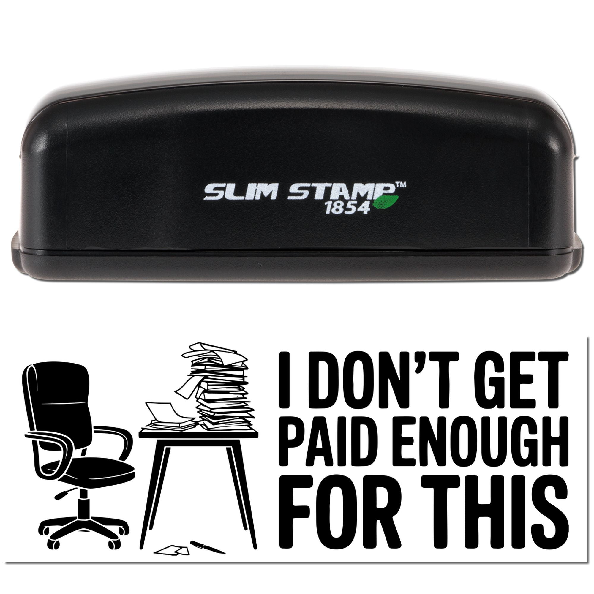 Slim Stamp 1854 self-inking rubber stamp with I dont get paid enough for this office sarcasm design.