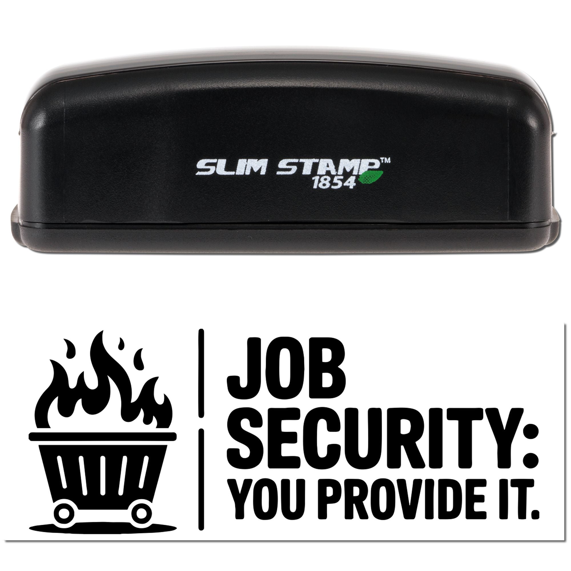 Slim Stamp 1854 custom rubber stamp with Job Security: You Provide It design and flaming trash can icon.