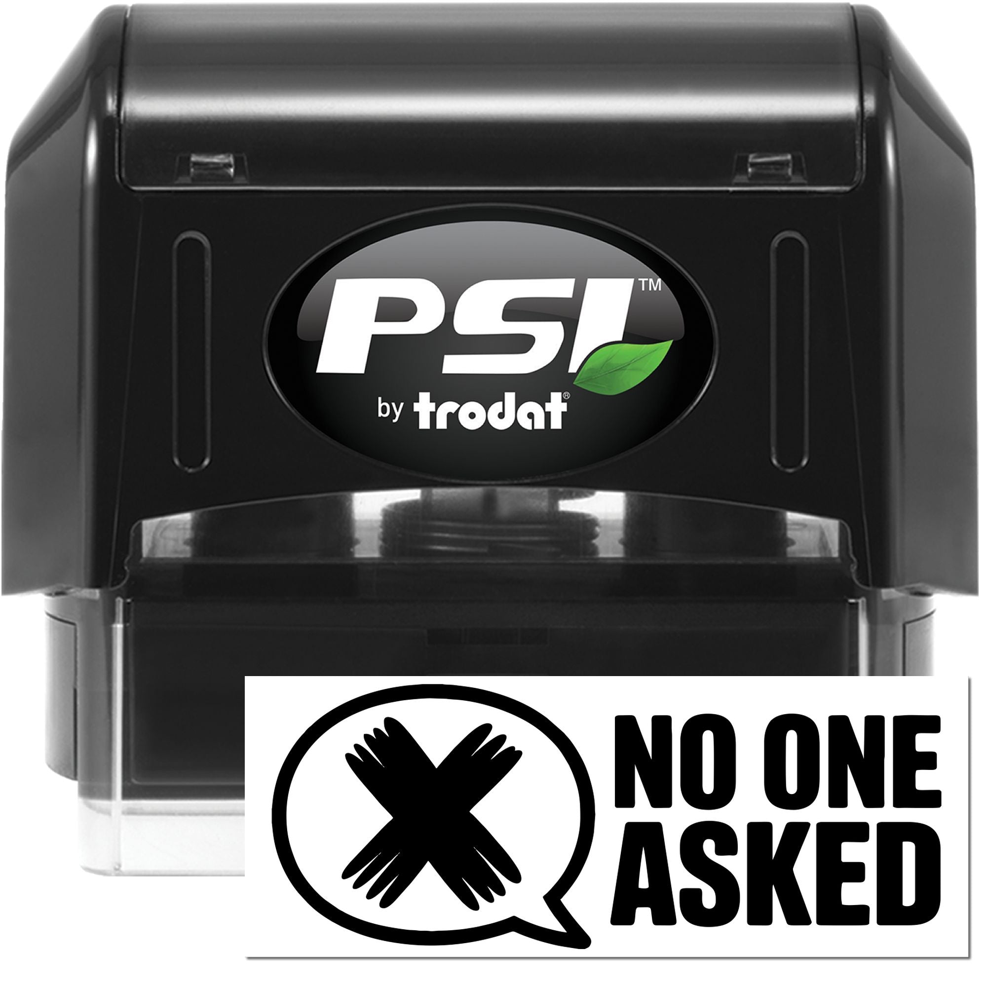 PSI by Trodat self-inking rubber stamp with bold No One Asked imprint for office, packaging, or craft use.