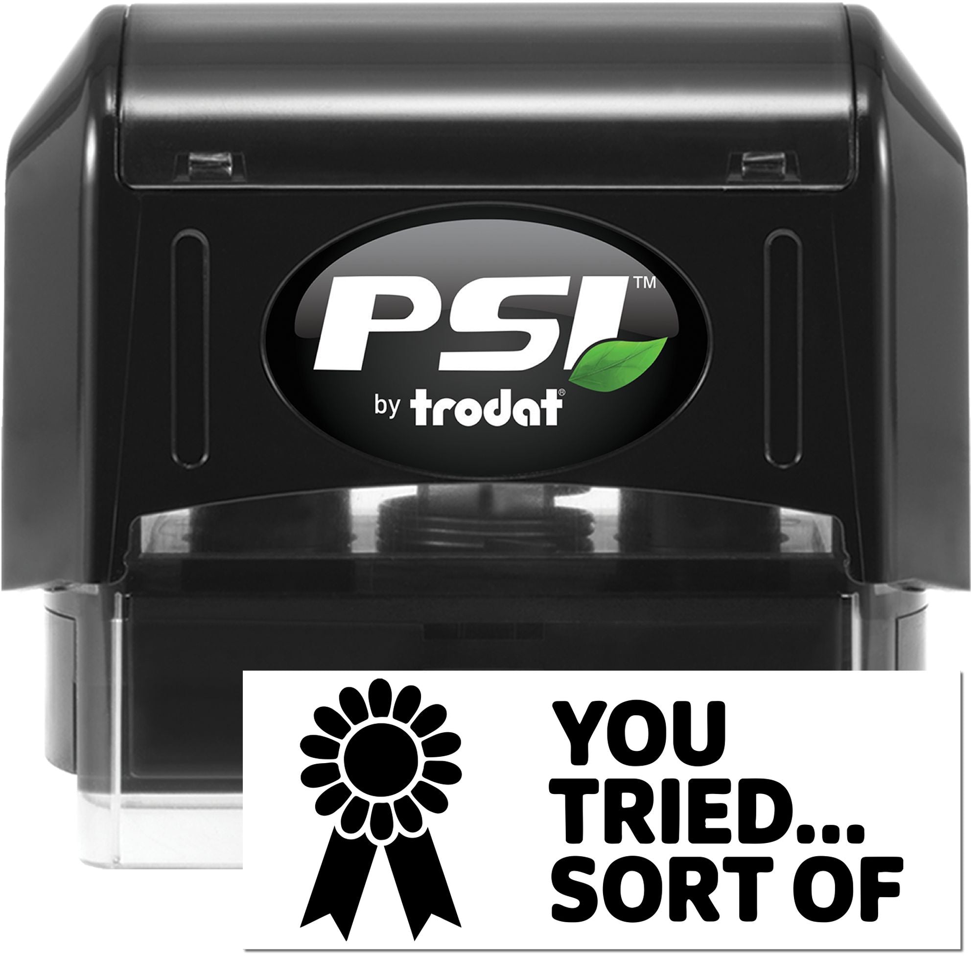 PSI by Trodat self-inking rubber stamp with custom You Tried... Sort Of design for office use