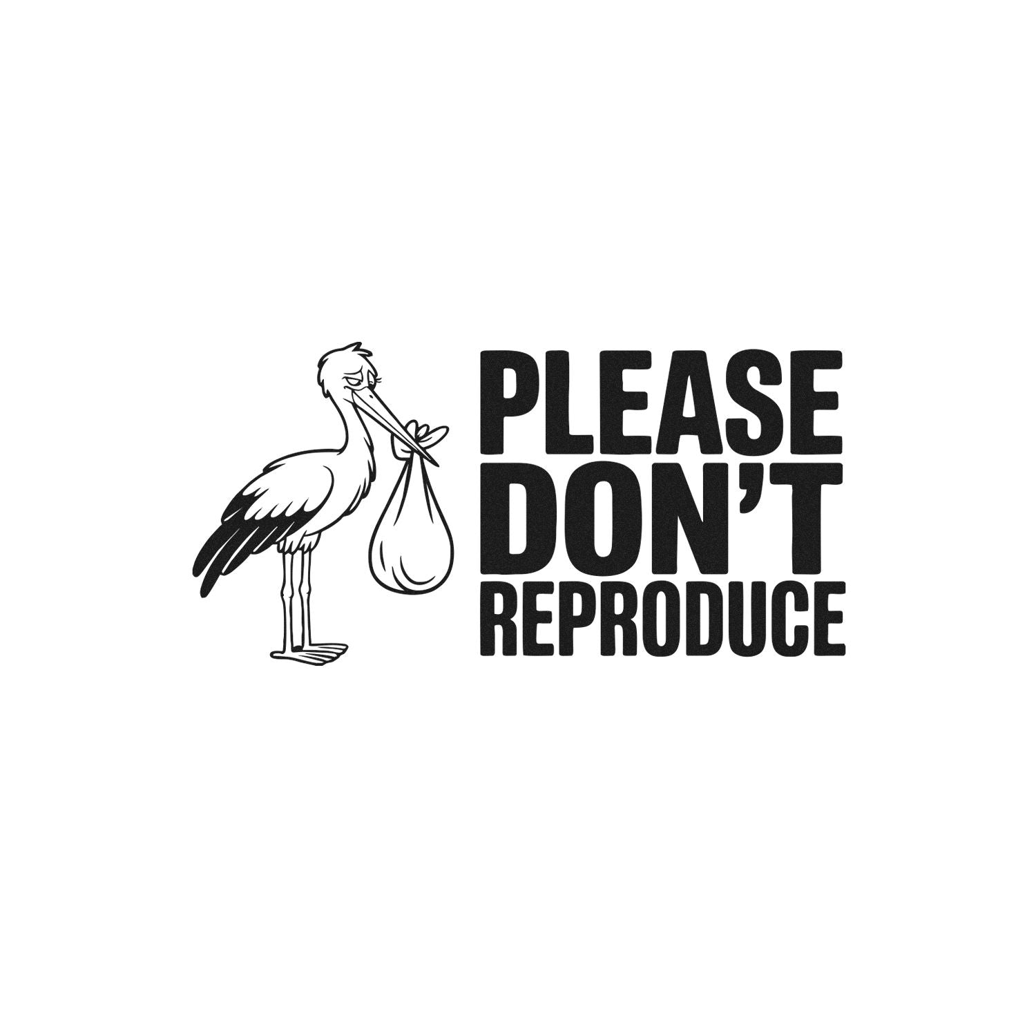 Please Don't Reproduce stork rubber stamp design for copy warning, baby announcements, or handmade product branding.