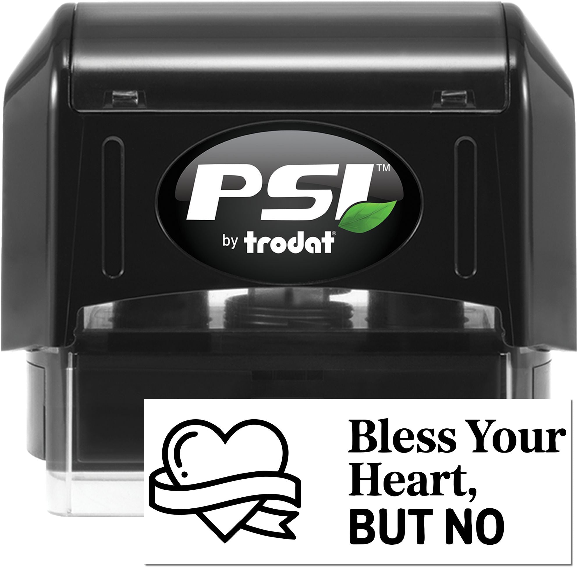 PSI by Trodat self-inking rubber stamp featuring a custom Bless Your Heart, BUT NO imprint for personalized messaging.