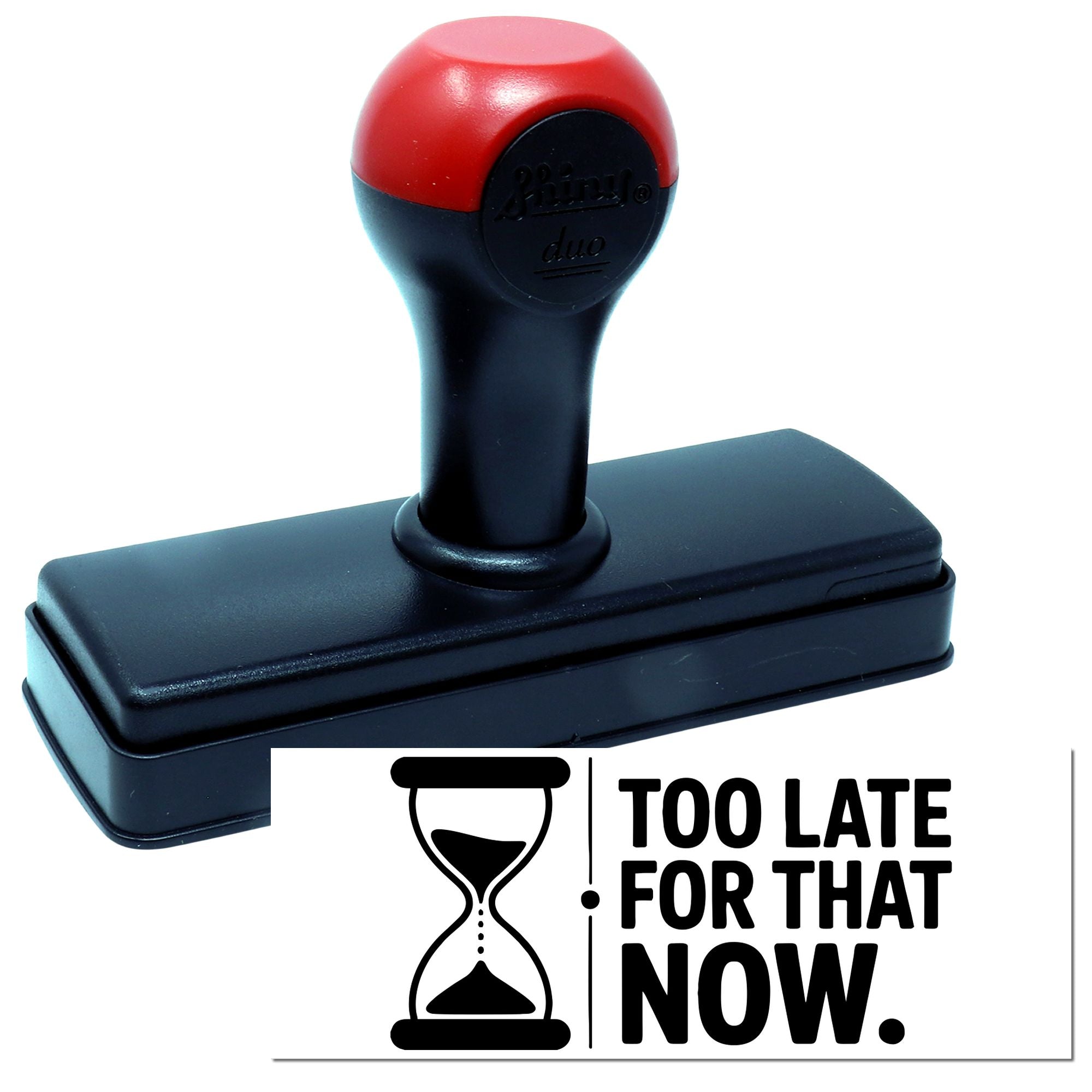 Self-inking rubber stamp with hourglass icon and Too Late for That Now text, ideal for office and warning messages.