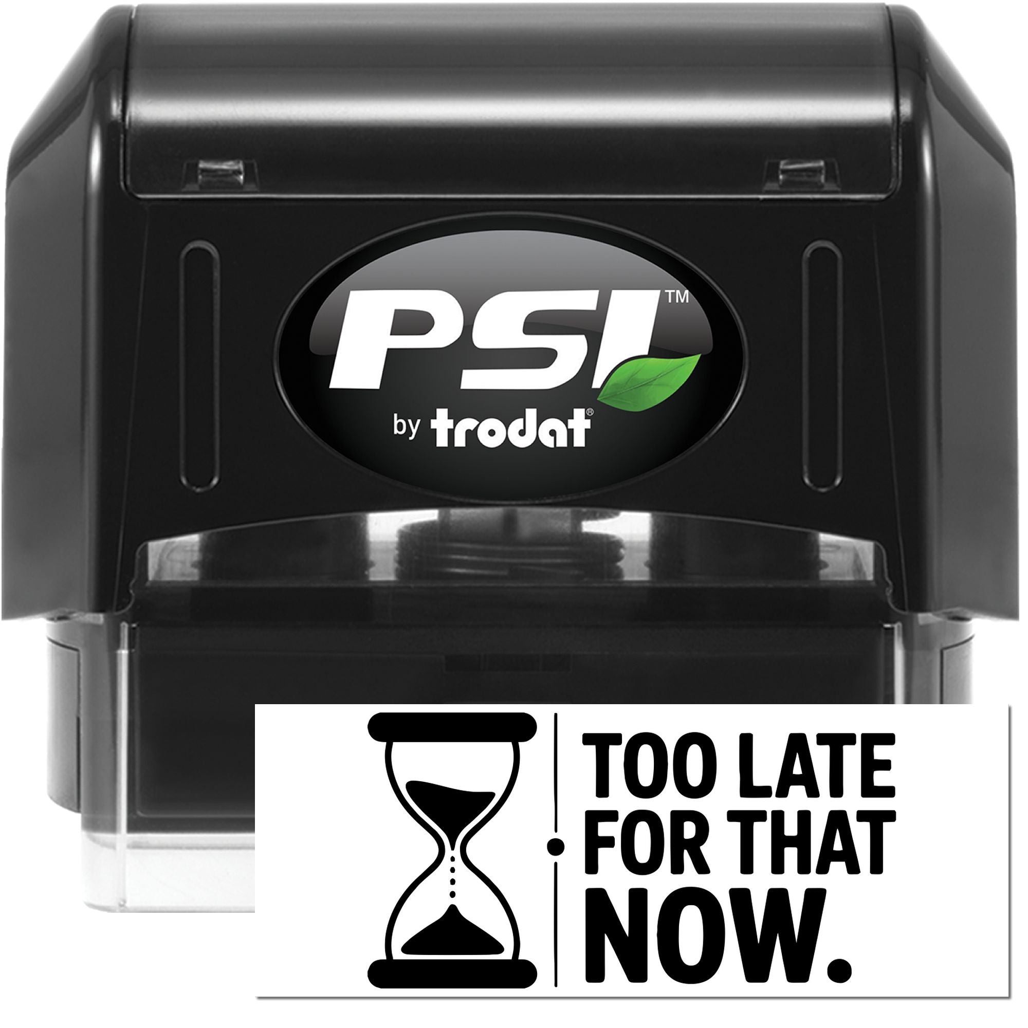PSI by Trodat self-inking rubber stamp with Too Late for That Now imprint for quick office messaging