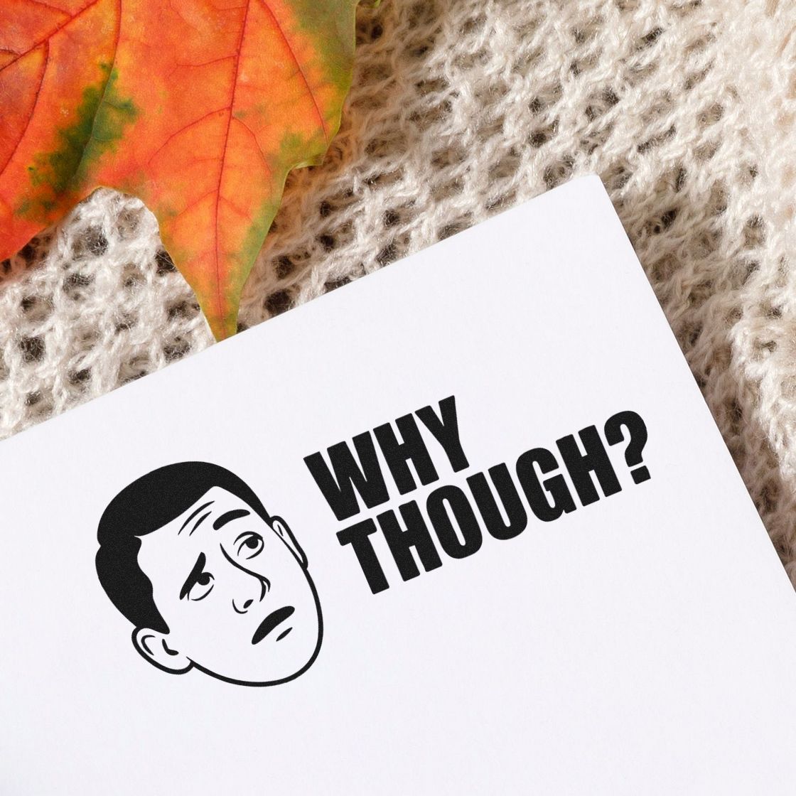 Funny Why Though? rubber stamp with confused face design for sarcastic office notes, planners, and craft projects.