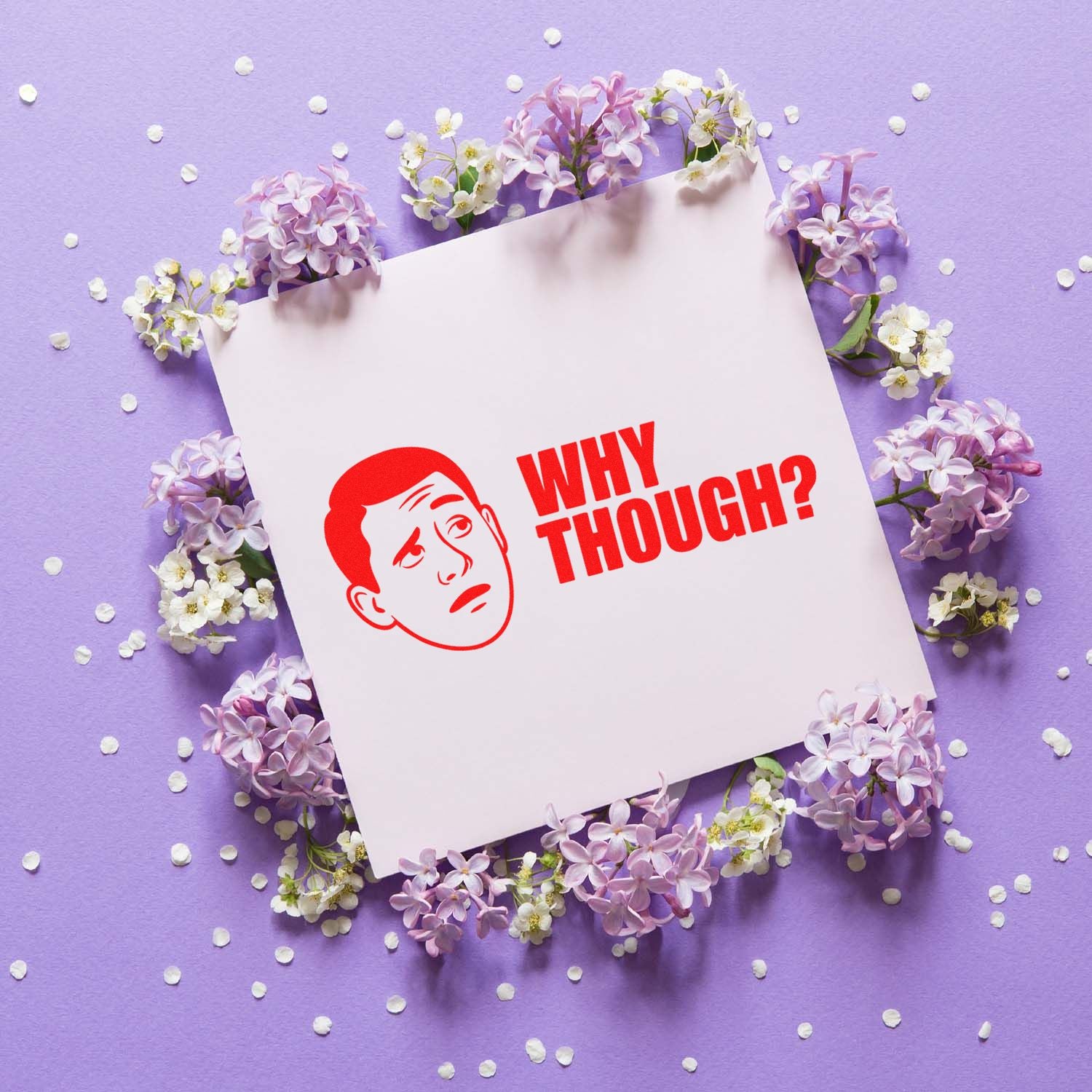 Custom rubber stamp design with Why Though? text and confused face icon on a floral purple background.