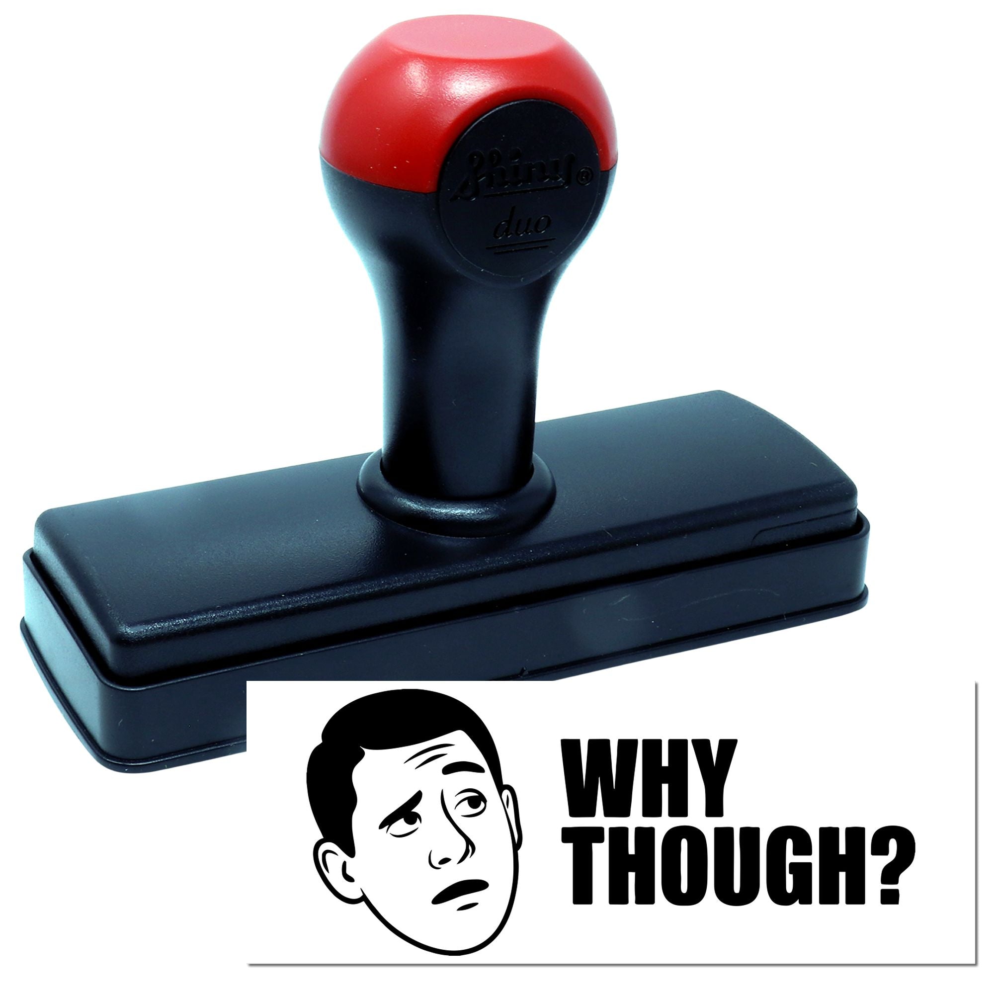 Self-inking rubber stamp with Why Though? meme design for custom office or novelty stamping
