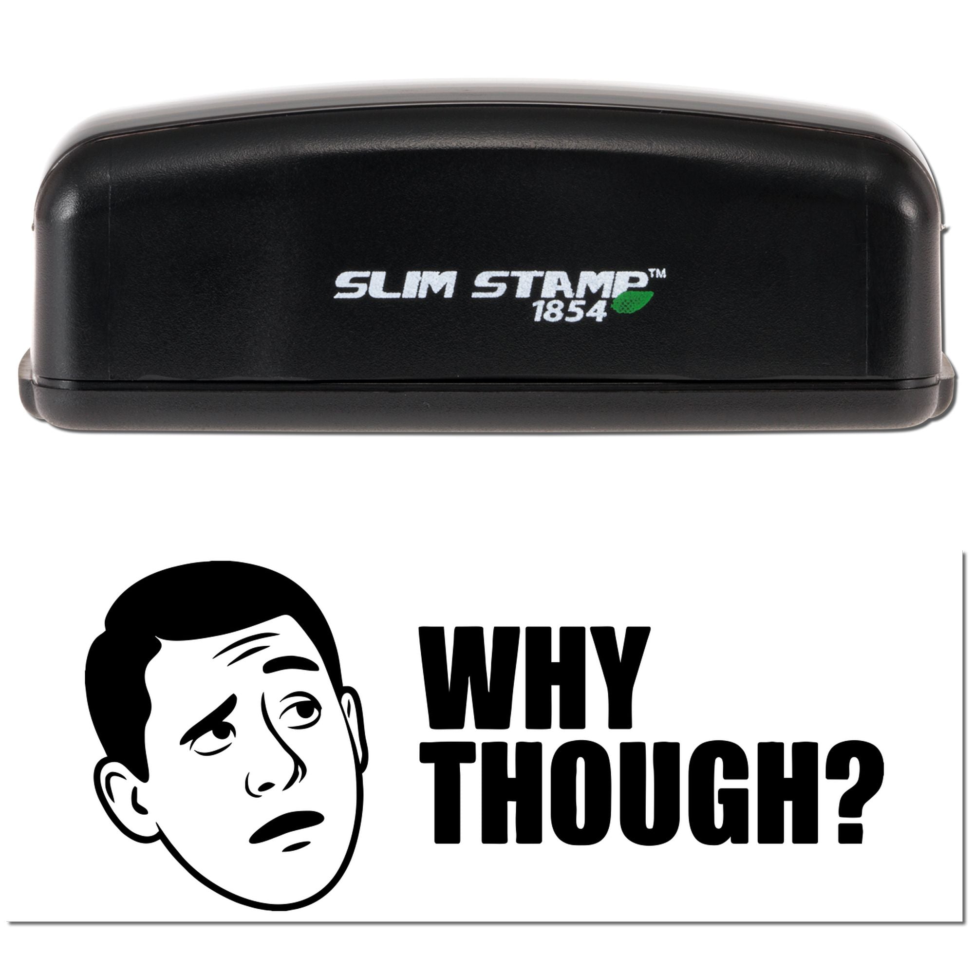 Slim Stamp 1854 custom rubber stamp with Why Though? meme design, ideal for funny office or personal stamping.