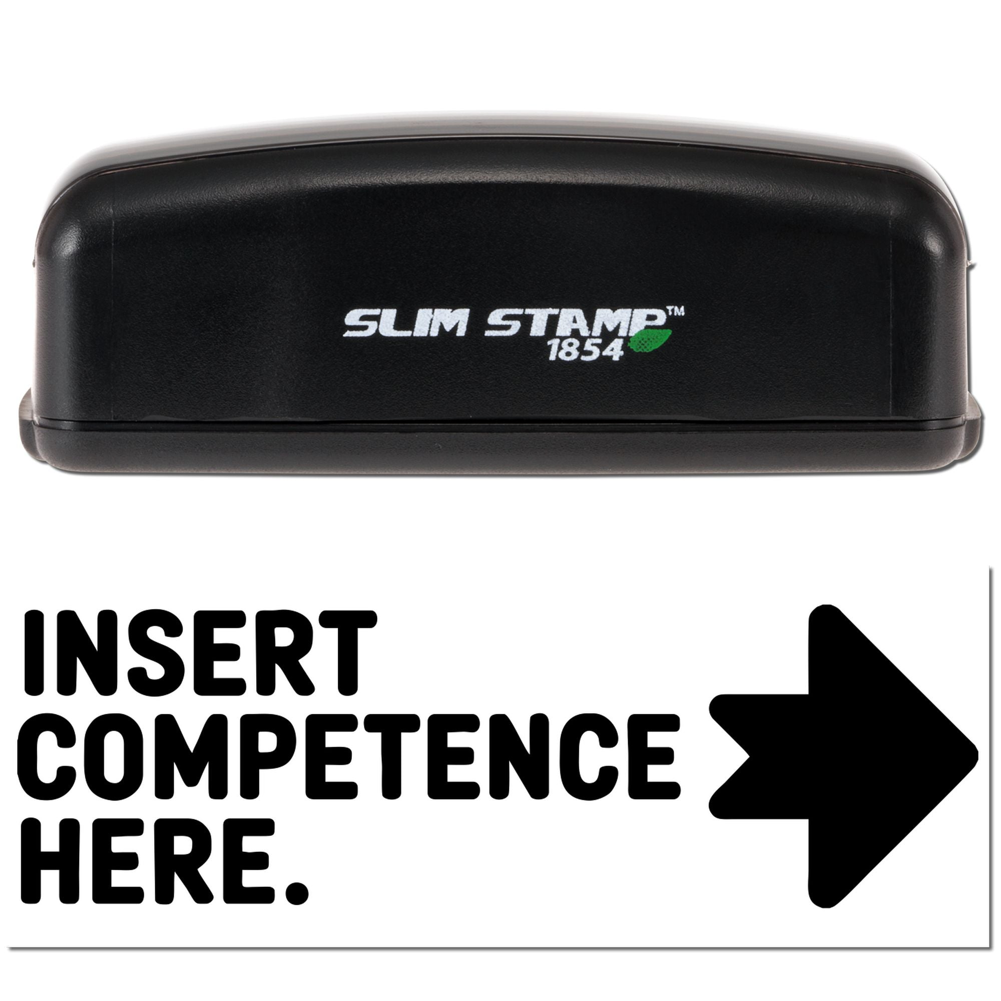 Slim Stamp 1854 rubber stamp with custom insert reading Insert Competence Here and bold arrow graphic.