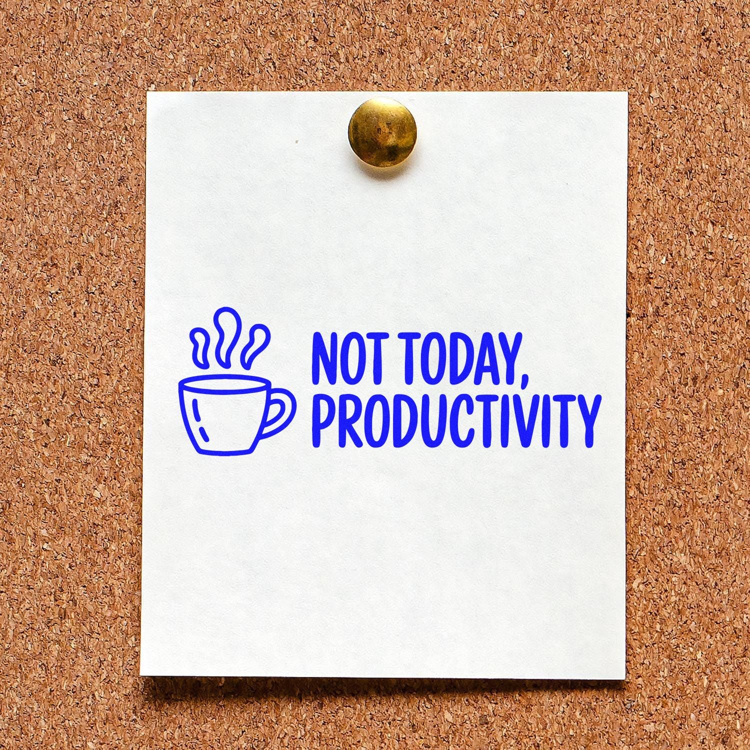Rubber stamp with coffee cup and Not Today, Productivity text for playful office, planner, and stationery use.