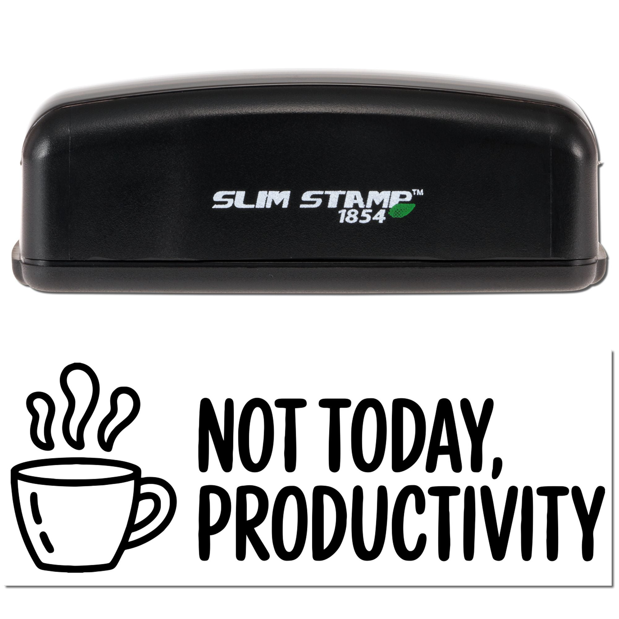 Slim Stamp 1854 rubber stamp with Not Today, Productivity coffee mug design for office humor and motivation.
