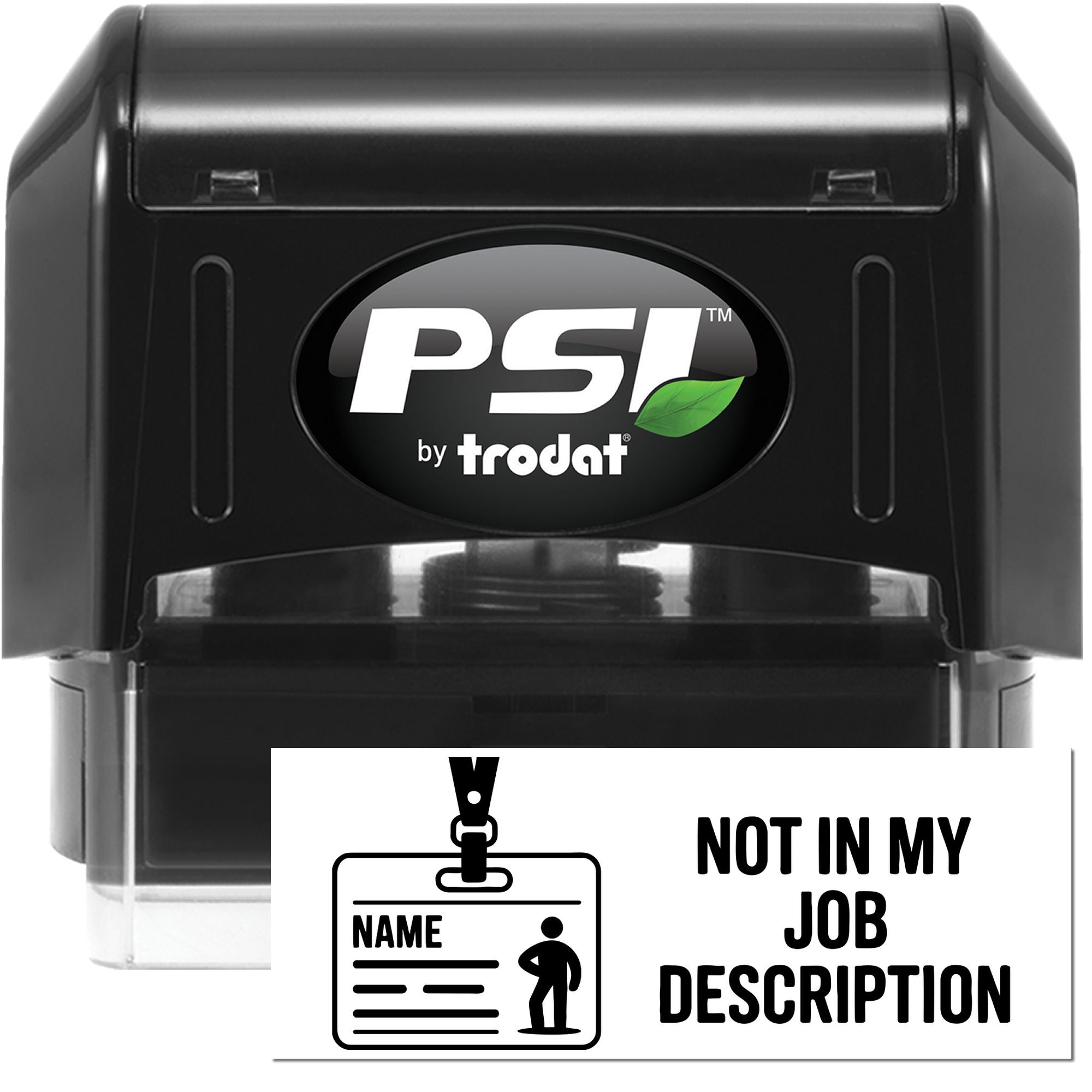 PSI by Trodat self-inking rubber stamp with Not in My Job Description custom employee badge imprint.