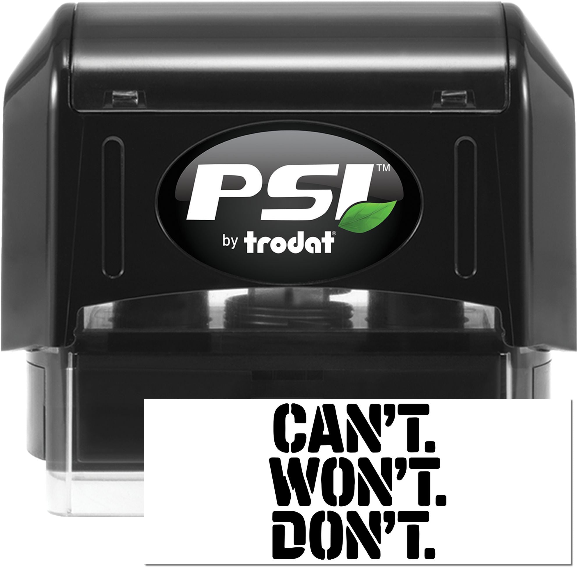 PSI by Trodat self-inking rubber stamp with bold CANT WONT DONT motivational message for business or office use.