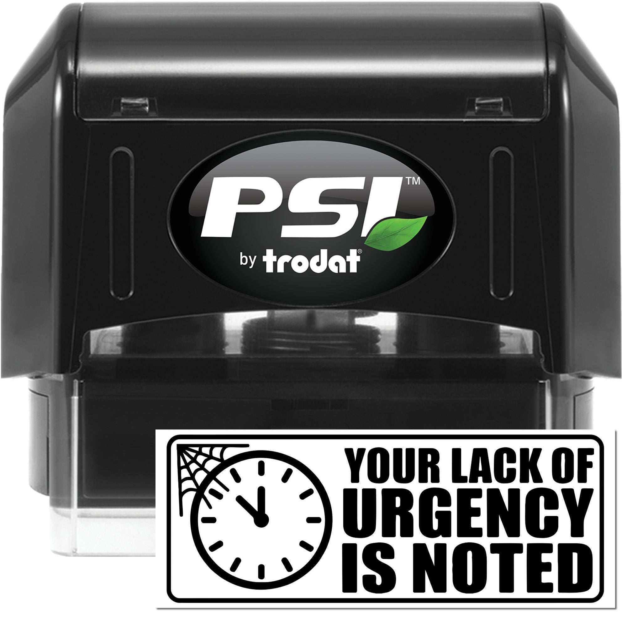 PSI by Trodat self-inking rubber stamp imprint reading Your Lack of Urgency Is Noted for office reminders and feedback.