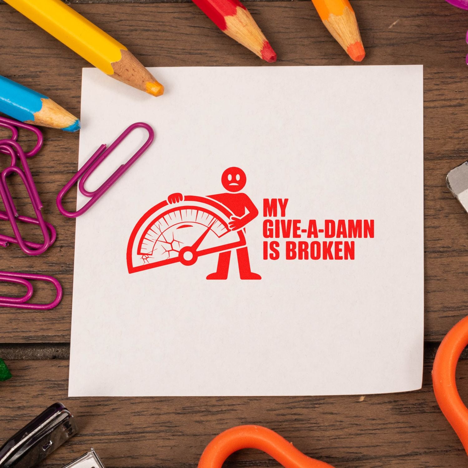 Funny custom rubber stamp impression reading My Give-A-Damn Is Broken with broken gauge icon for office novelty use.