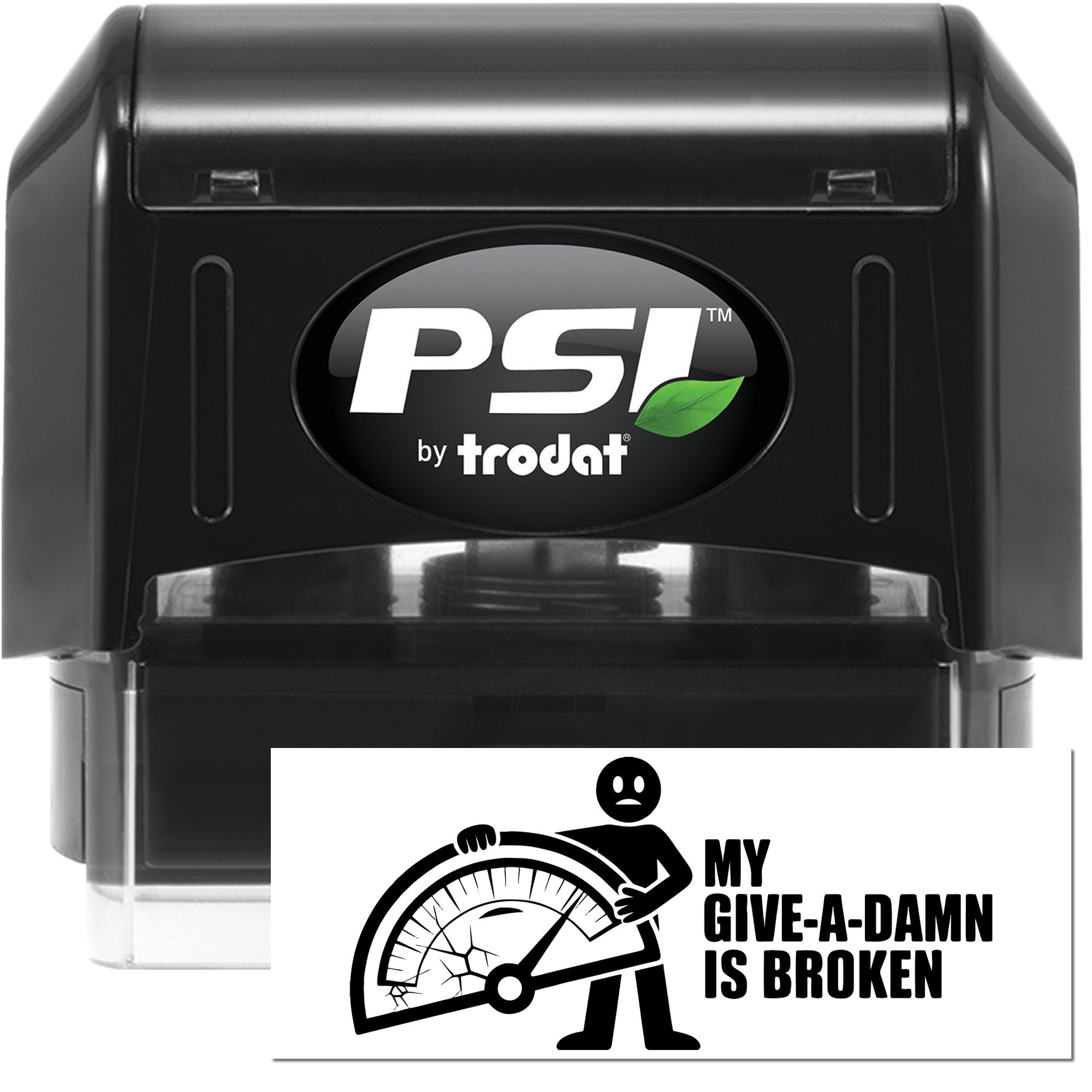 PSI by Trodat self-inking rubber stamp with custom My Give-a-Damn Is Broken design for office or novelty use