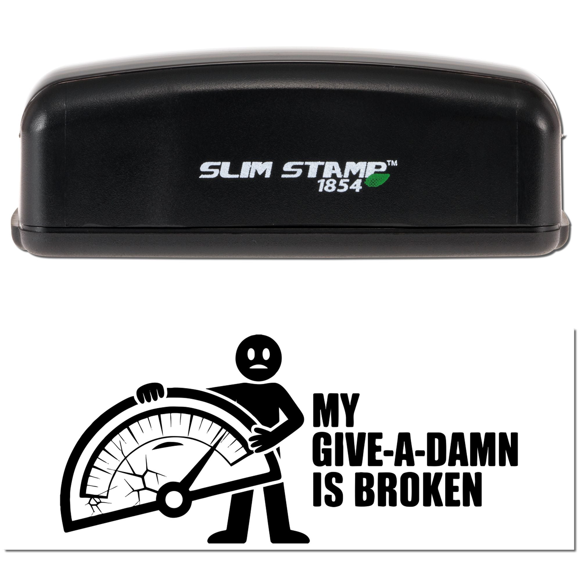 Slim Stamp 1854 rubber stamp with humorous My Give-a-Damn Is Broken design and broken gauge illustration.