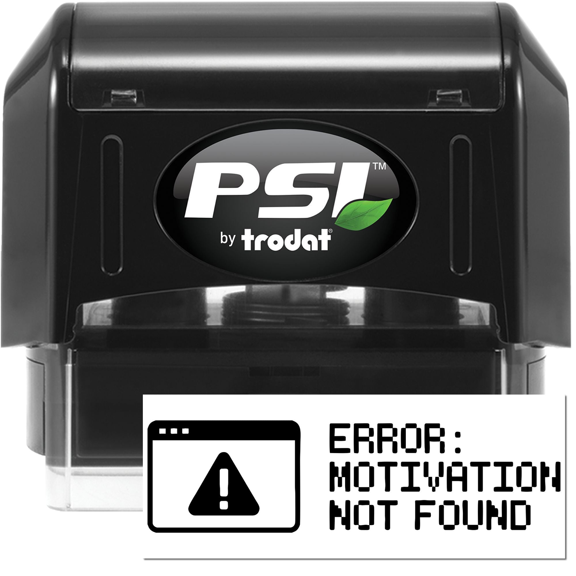 PSI by Trodat self-inking rubber stamp with "Error: Motivation Not Found" imprint for office humor