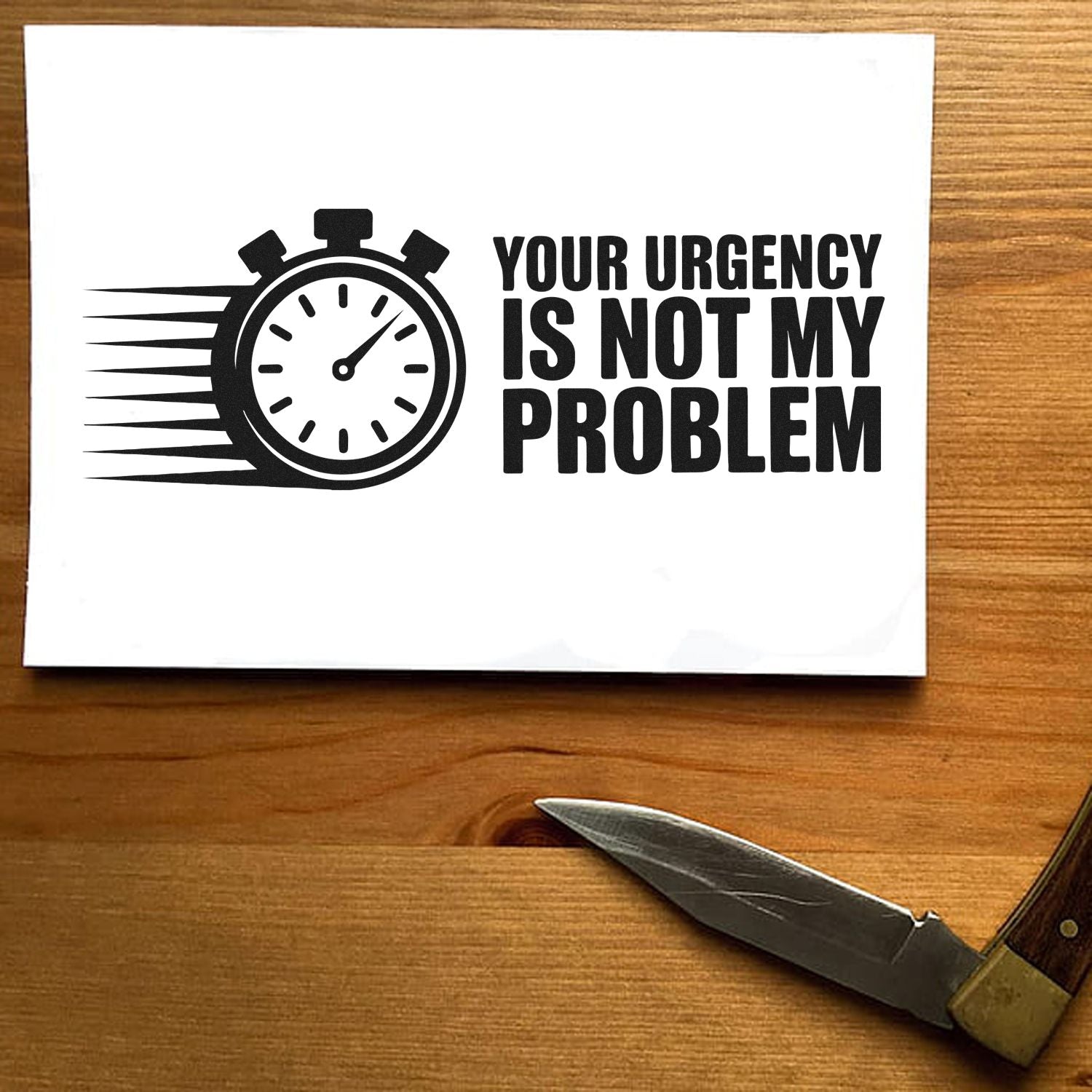 Rubber stamp design with stopwatch icon and bold text: Your urgency is not my problem for office humor or motivation.