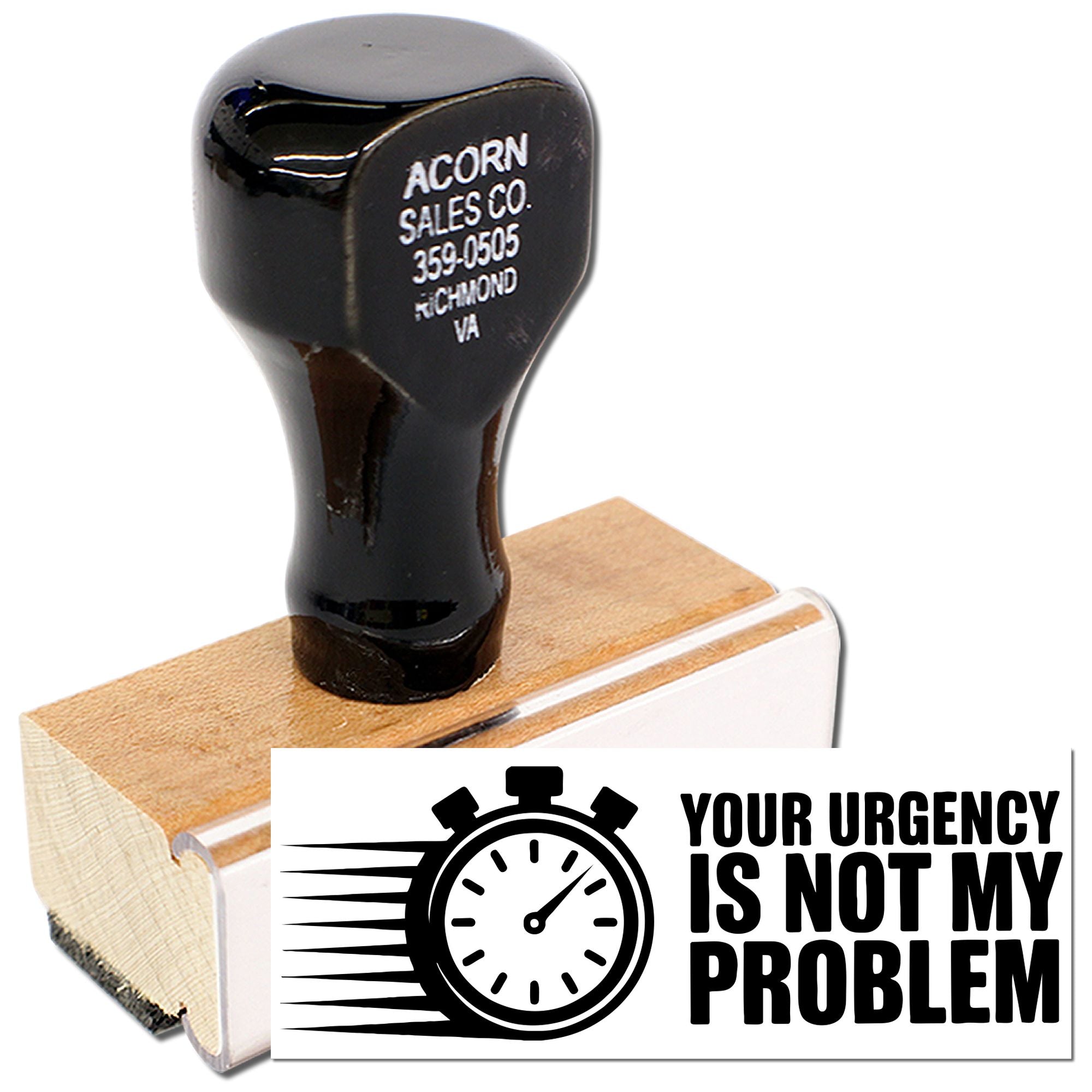 Custom wooden rubber stamp with clock icon and Your urgency is not my problem message for office humor.