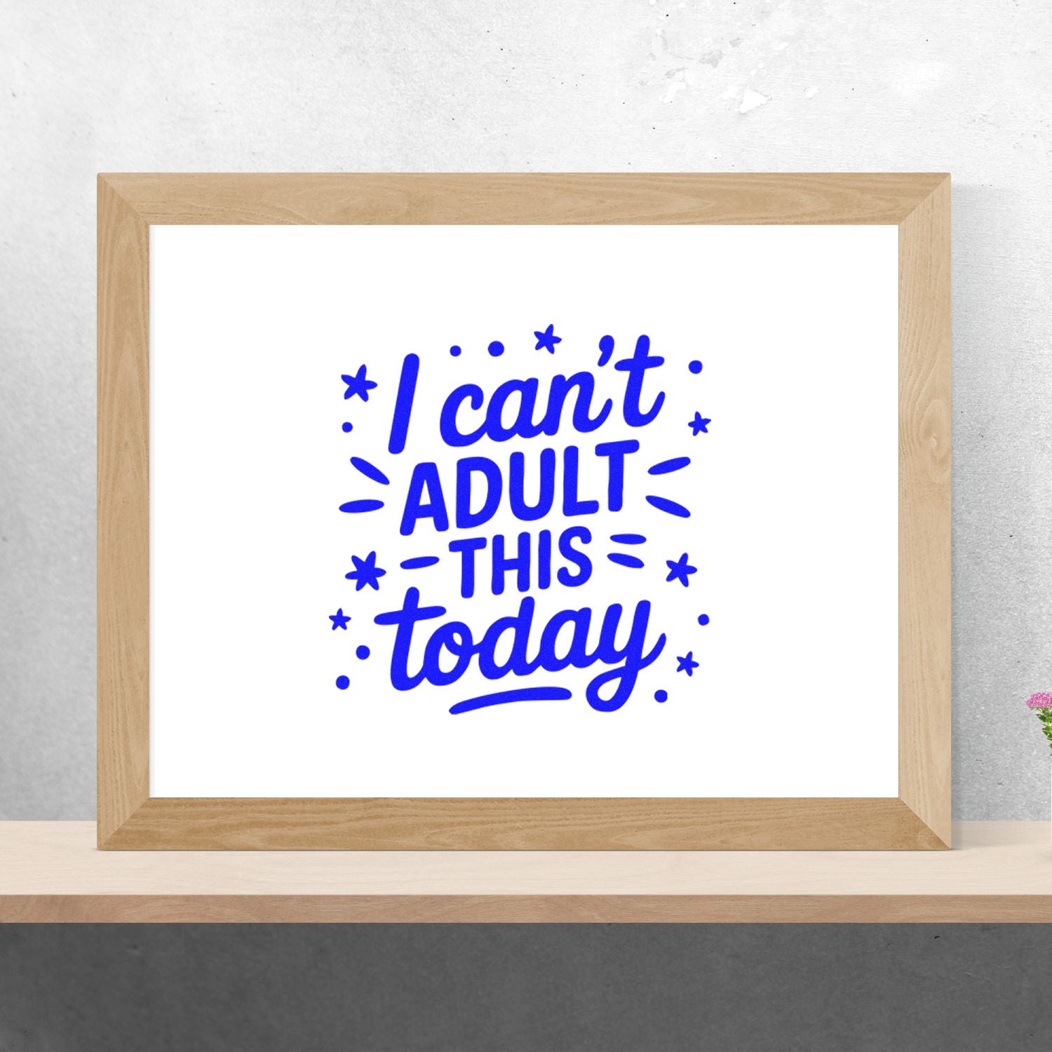 Blue I cant adult this today rubber stamp design displayed in a wood frame for funny office or planner decor.
