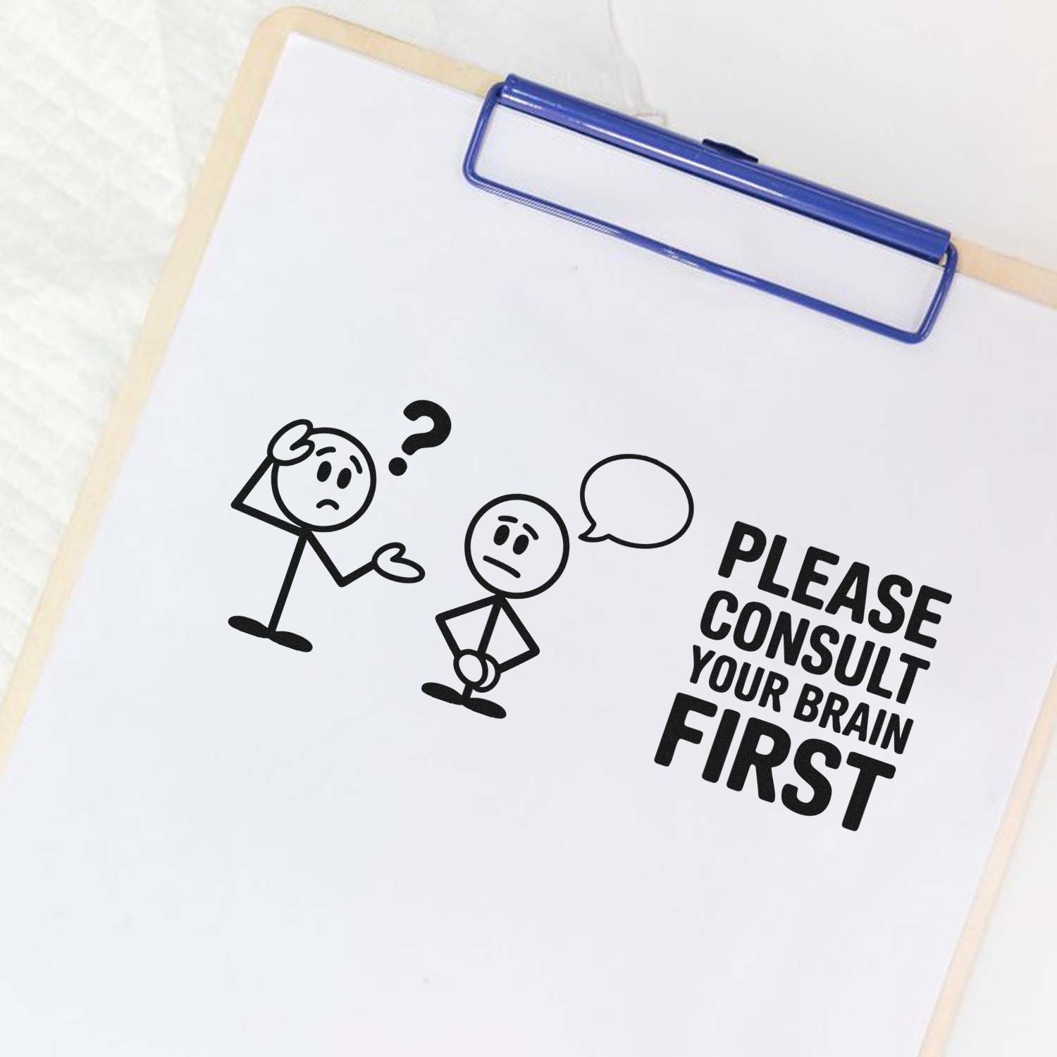 Funny rubber stamp design on clipboard reading Please consult your brain first with stick figures and speech bubble.