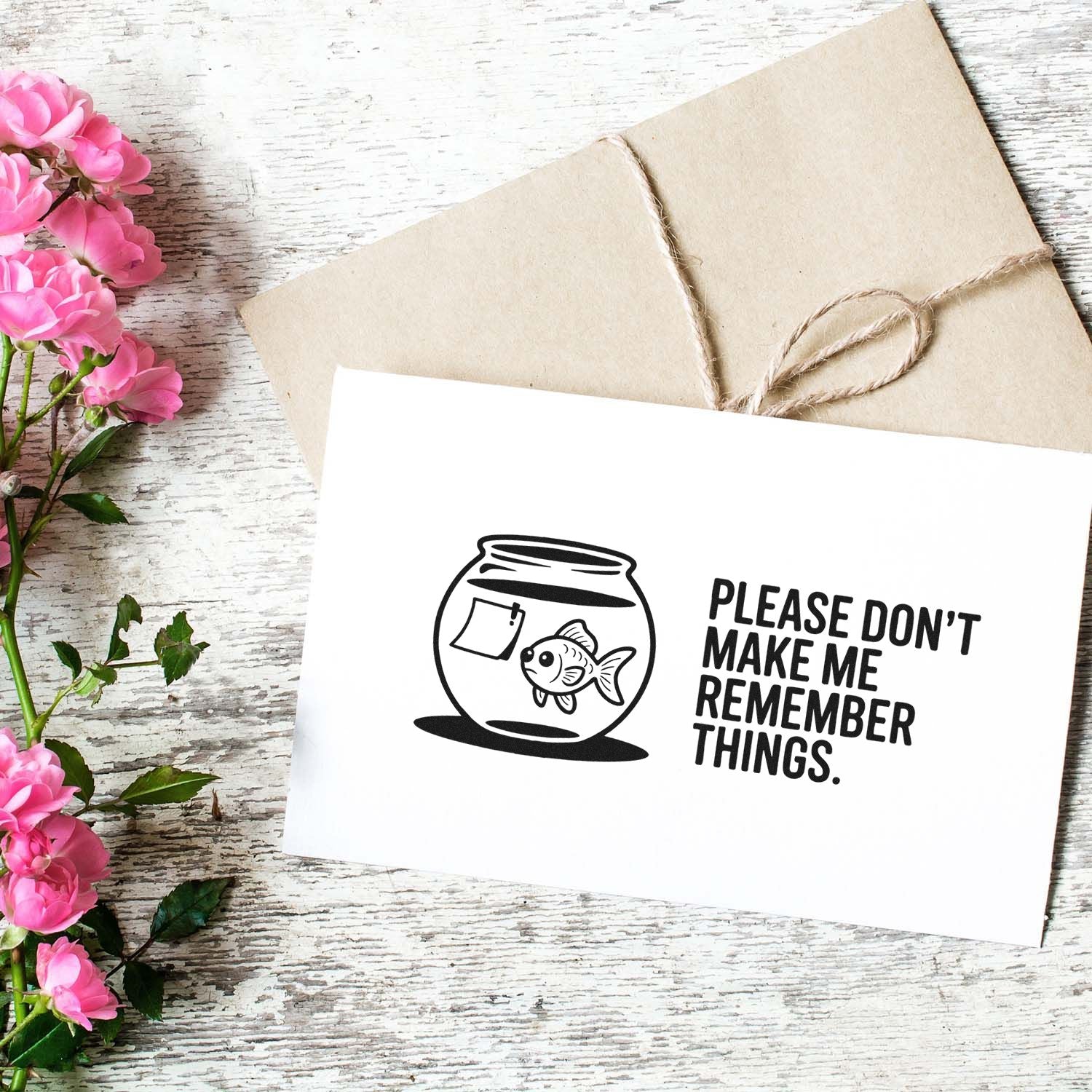 Novelty fishbowl rubber stamp with Please dont make me remember things quote for handmade cards and stationery.