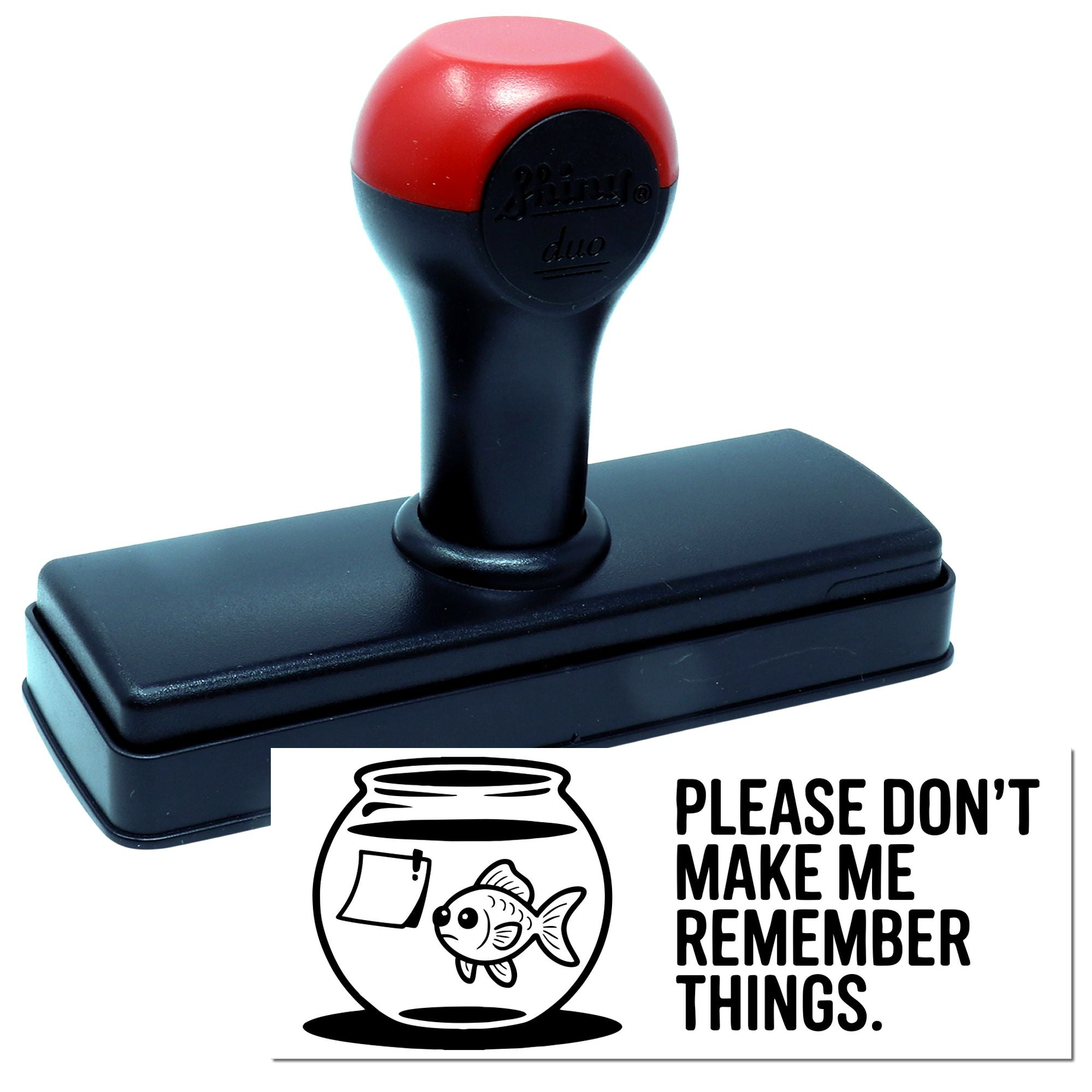 Self-inking rubber stamp with fishbowl reminder design reading Please dont make me remember things.