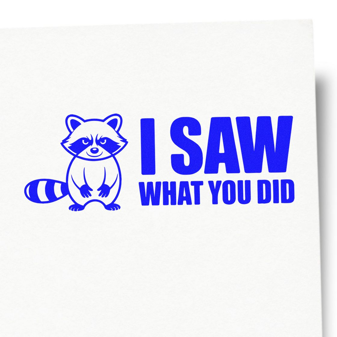 Blue raccoon I Saw What You Did rubber stamp design for office humor, teacher feedback, or craft projects.