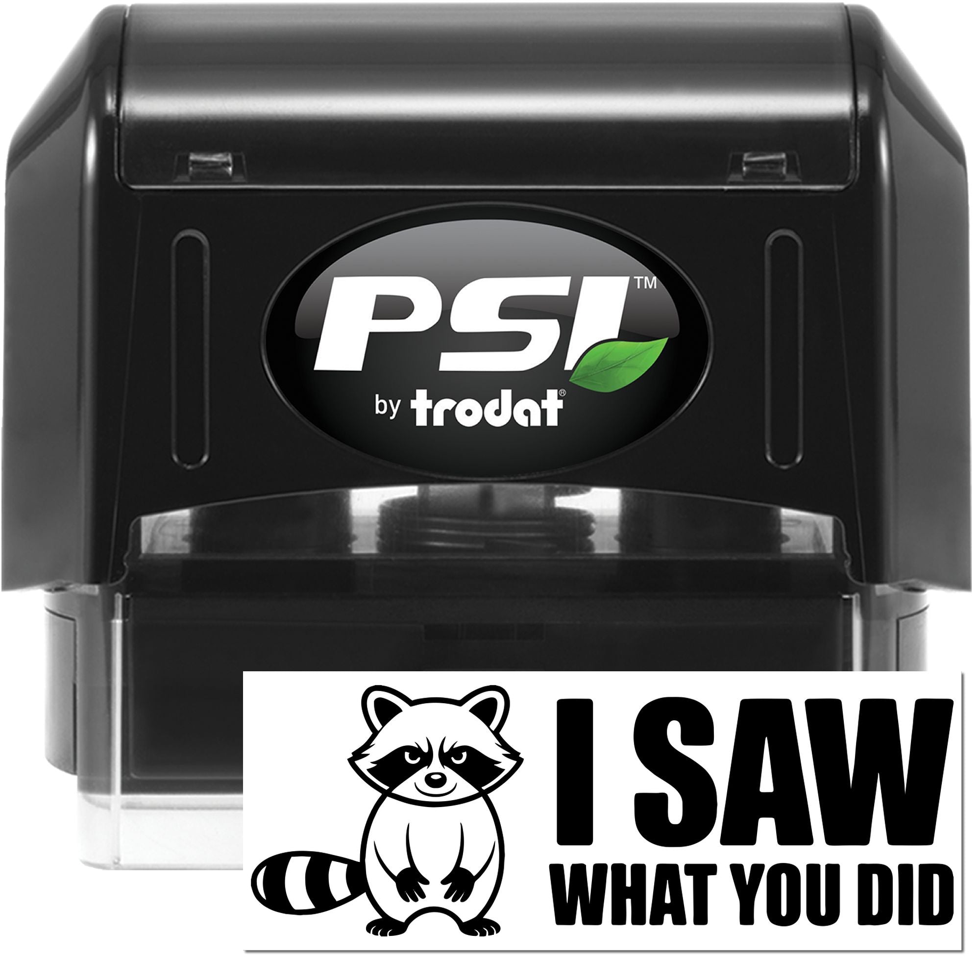 PSI by Trodat self-inking rubber stamp featuring custom raccoon I Saw What You Did design.
