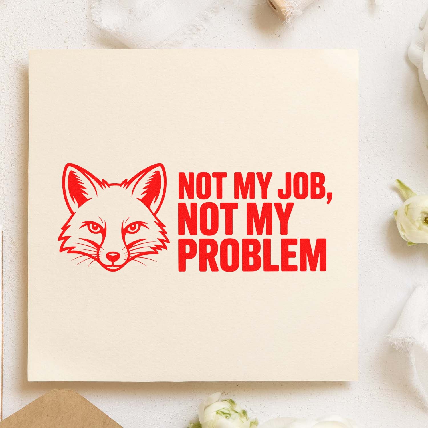 Fox rubber stamp with bold quote Not my job, not my problem for office, craft, or sarcastic stationery projects.