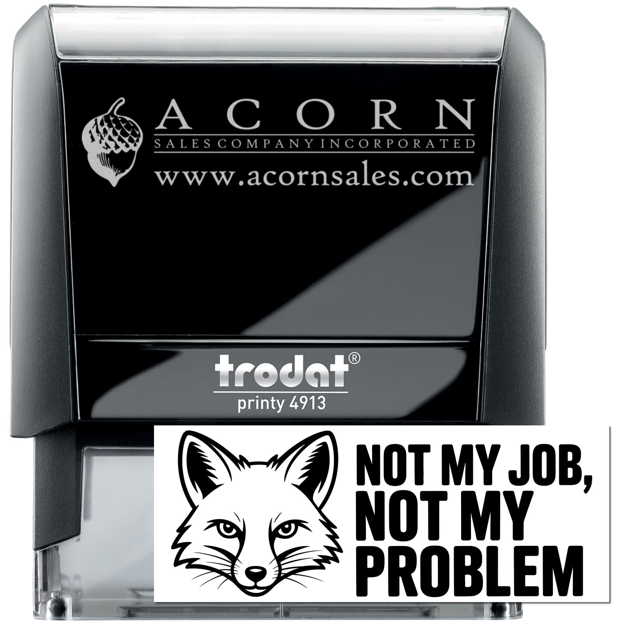 Self-inking rubber stamp examples with Acorn Sales logo and fox Not My Job, Not My Problem custom office stamp.