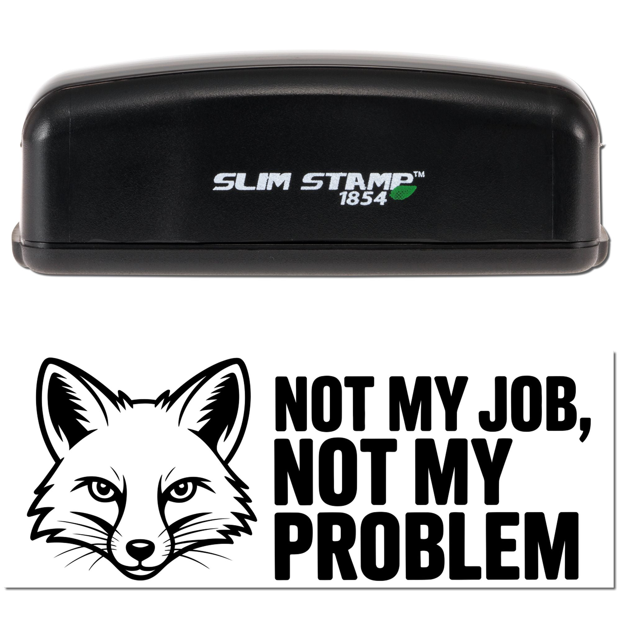 Slim Stamp 1854 custom rubber stamp with fox graphic and Not My Job, Not My Problem slogan for office use.