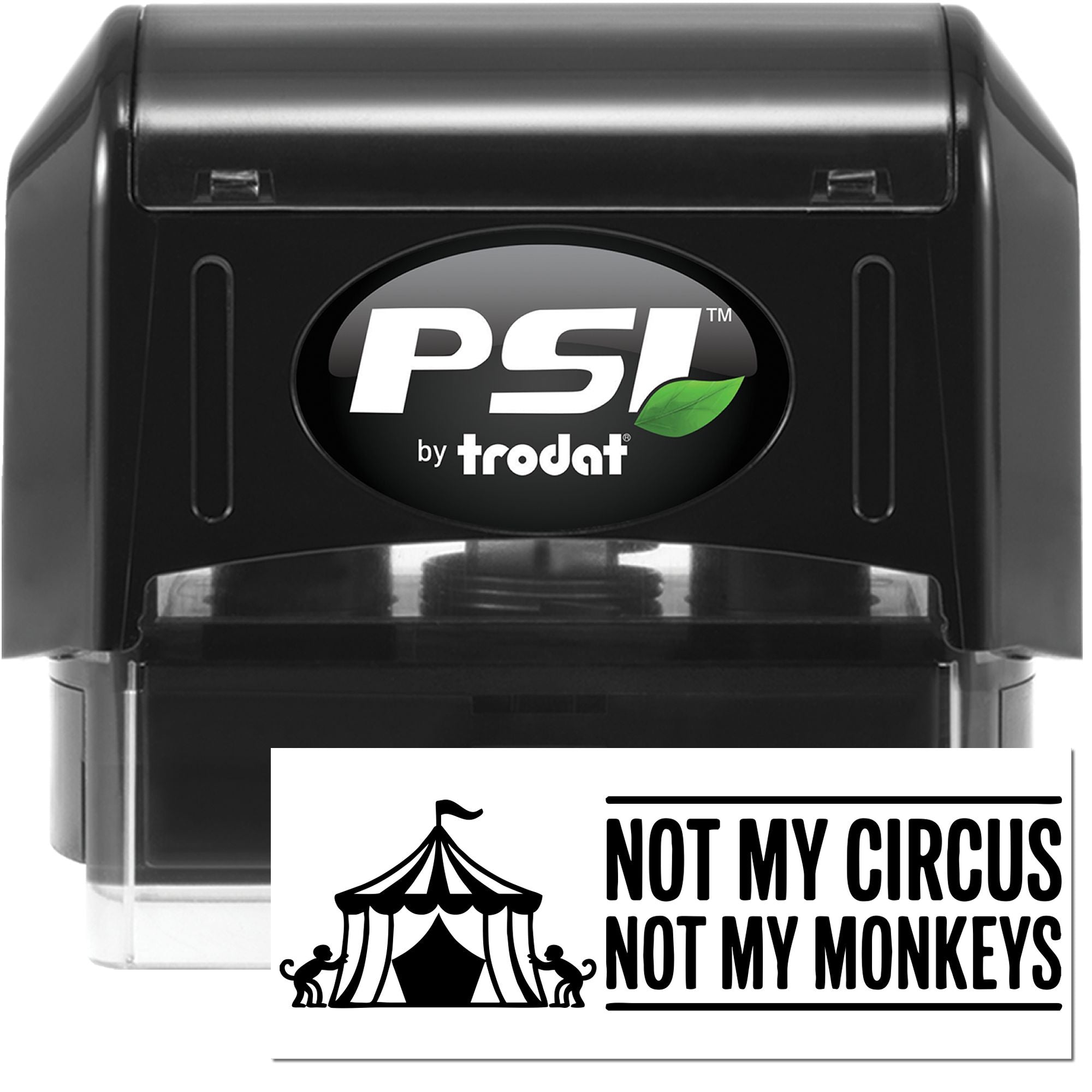 PSI by Trodat self-inking rubber stamp with Not My Circus, Not My Monkeys imprint.