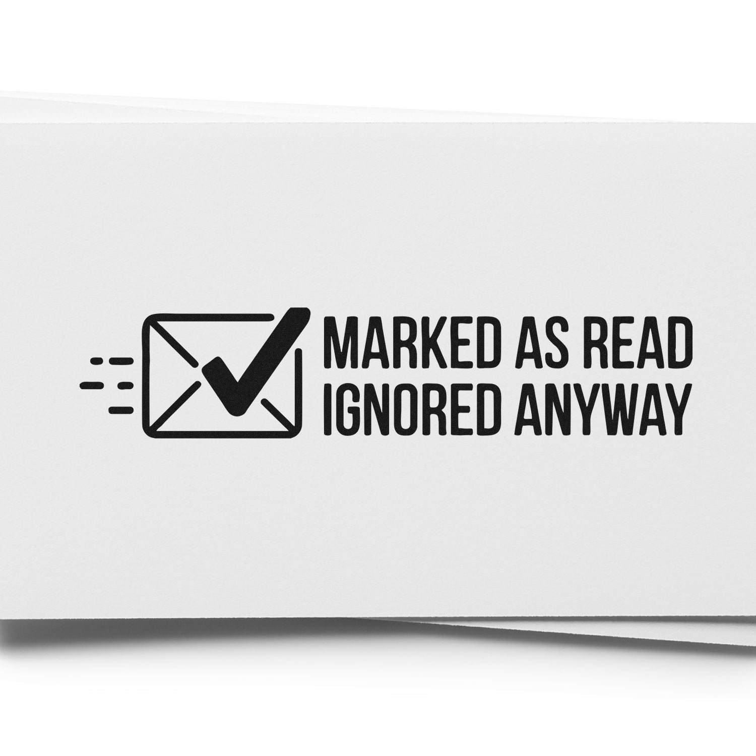 Rubber stamp design with envelope and checkmark reading Marked as Read, Ignored Anyway for office mail humor.