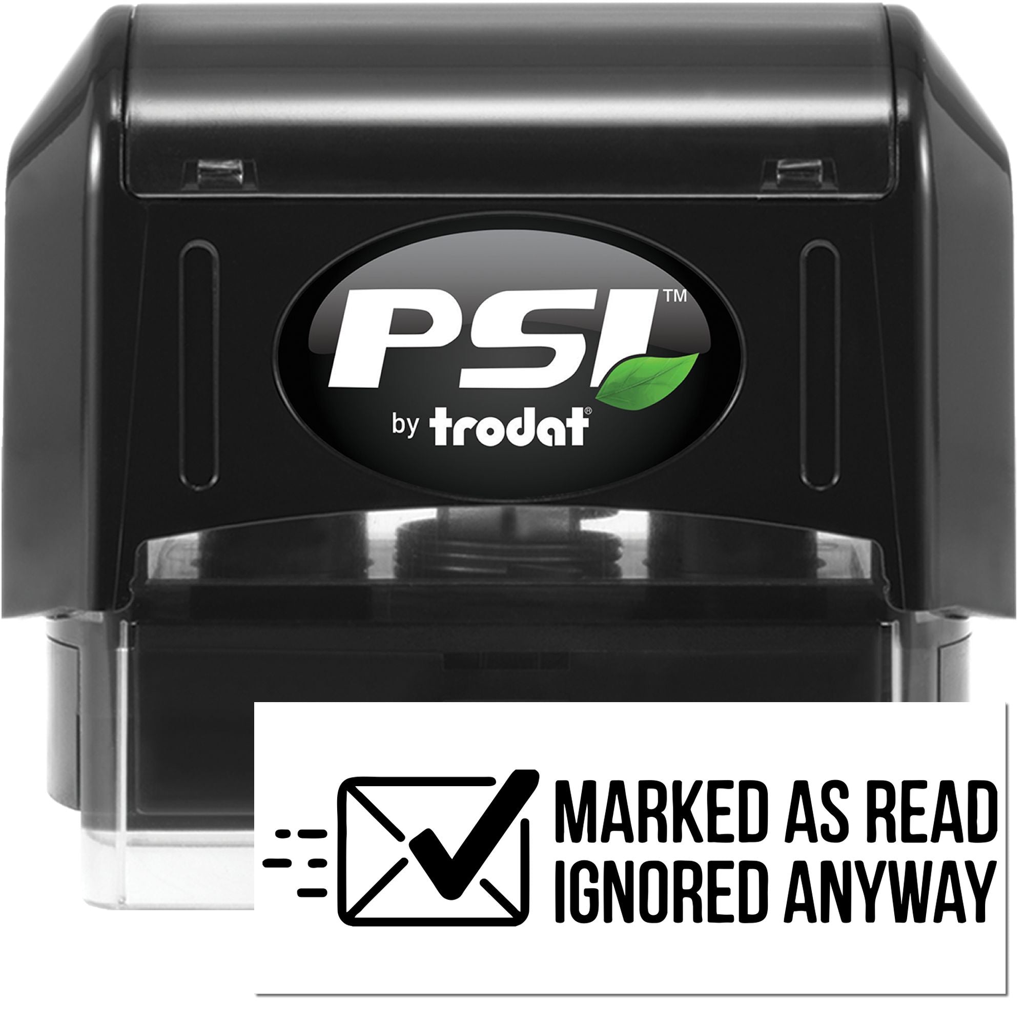PSI by Trodat self-inking rubber stamp for office use, printing Marked as Read, Ignored Anyway on mail and documents.