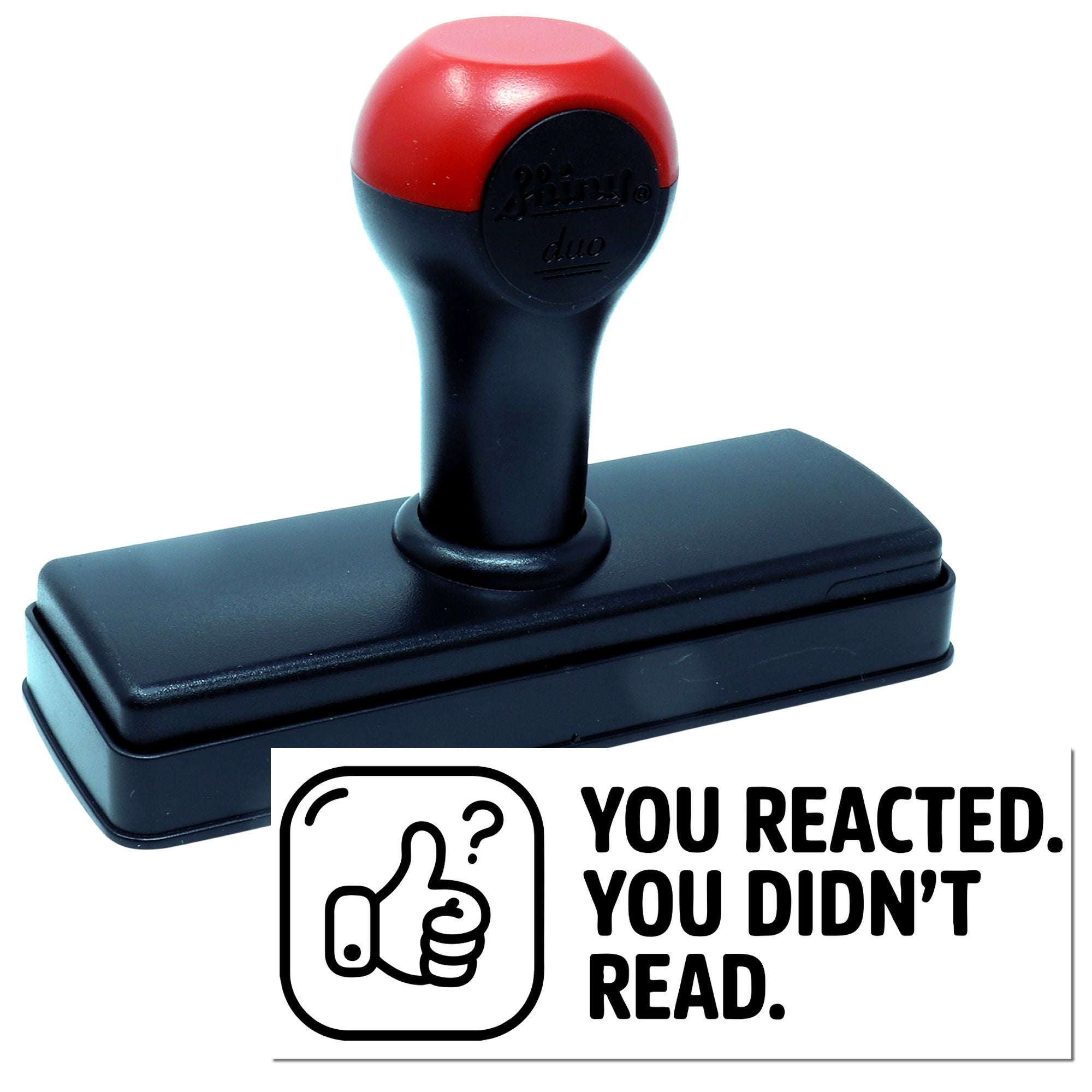 Self-inking rubber stamp with You Reacted. You Didnt Read. message for office, classroom, or moderation feedback.