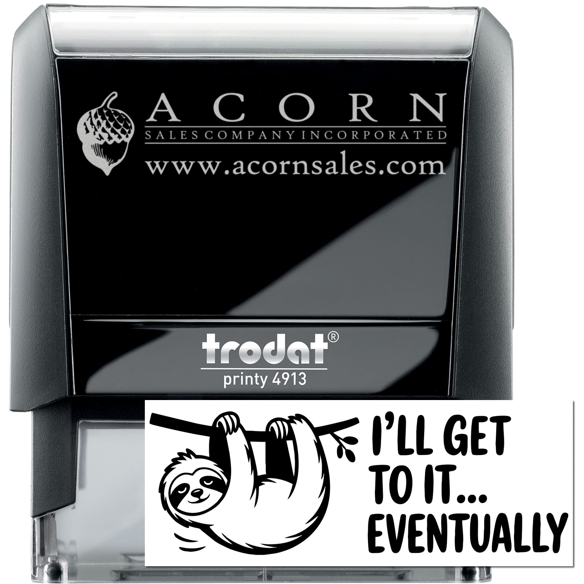 Custom self-inking rubber stamp with Acorn Sales Company logo and sloth Ill get to it eventually design, Trodat Printy 4913.