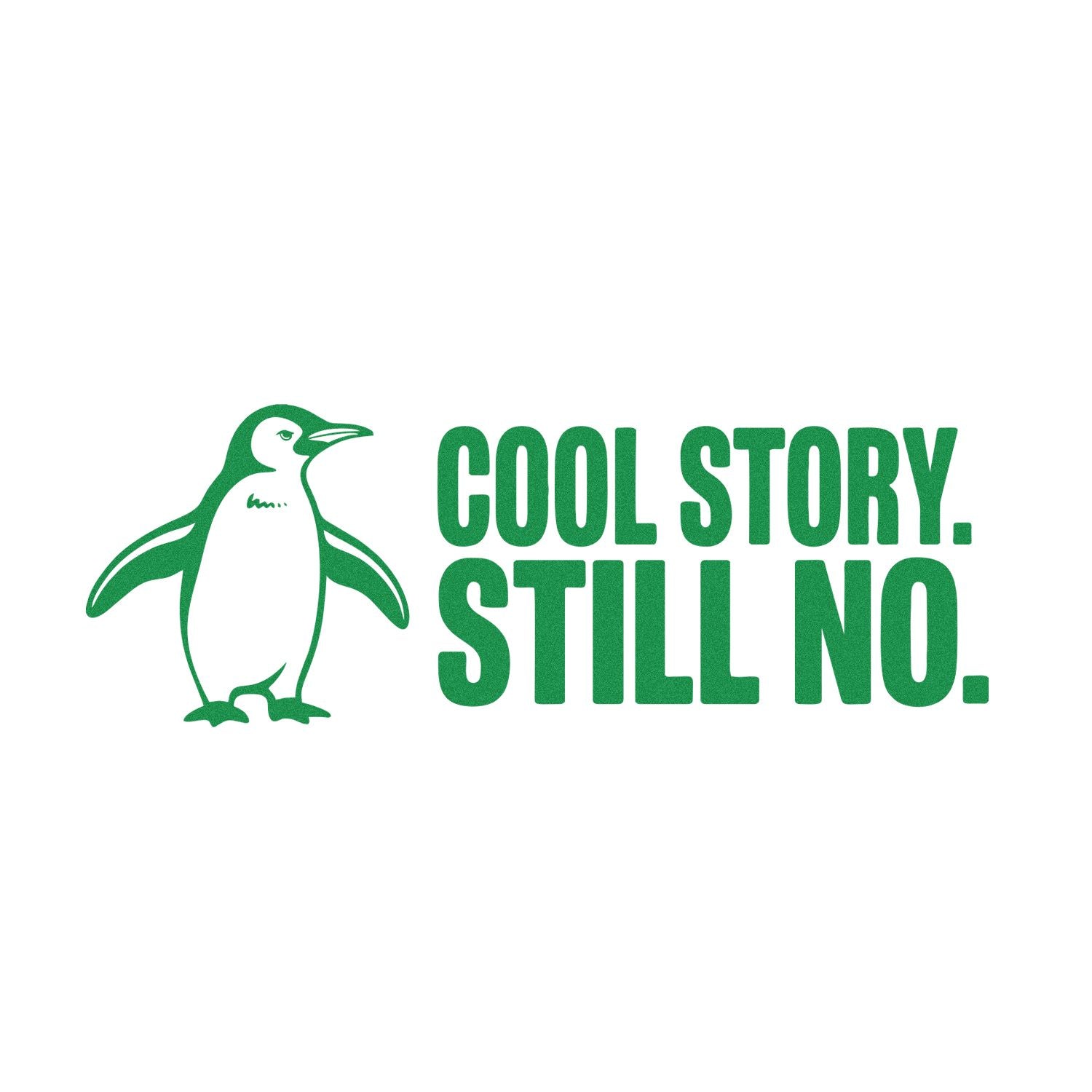 Custom rubber stamp design with penguin and bold text Cool Story. Still No. for funny office use.