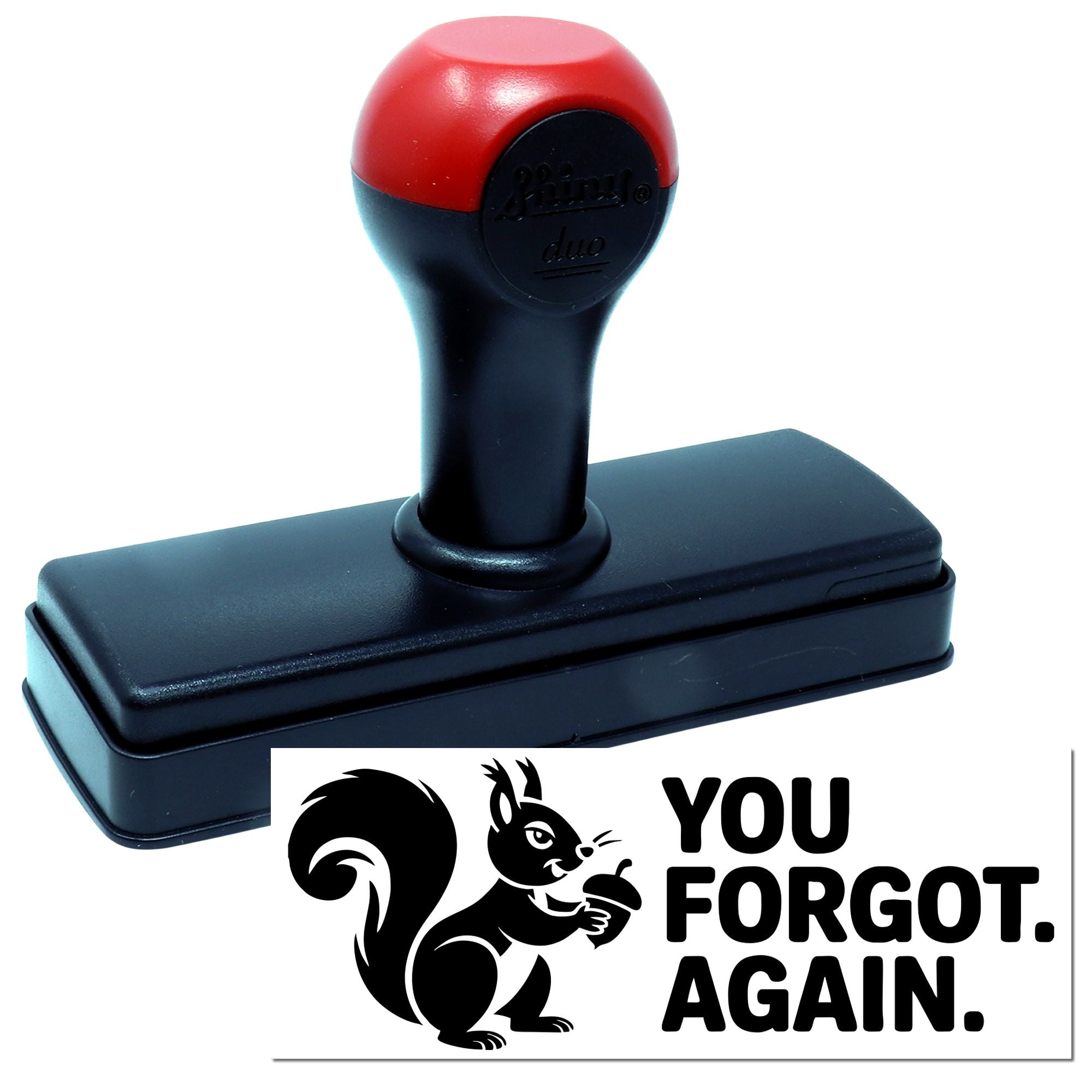 Self-inking rubber stamp with You Forgot Again squirrel design for custom office reminder and novelty business stamps.