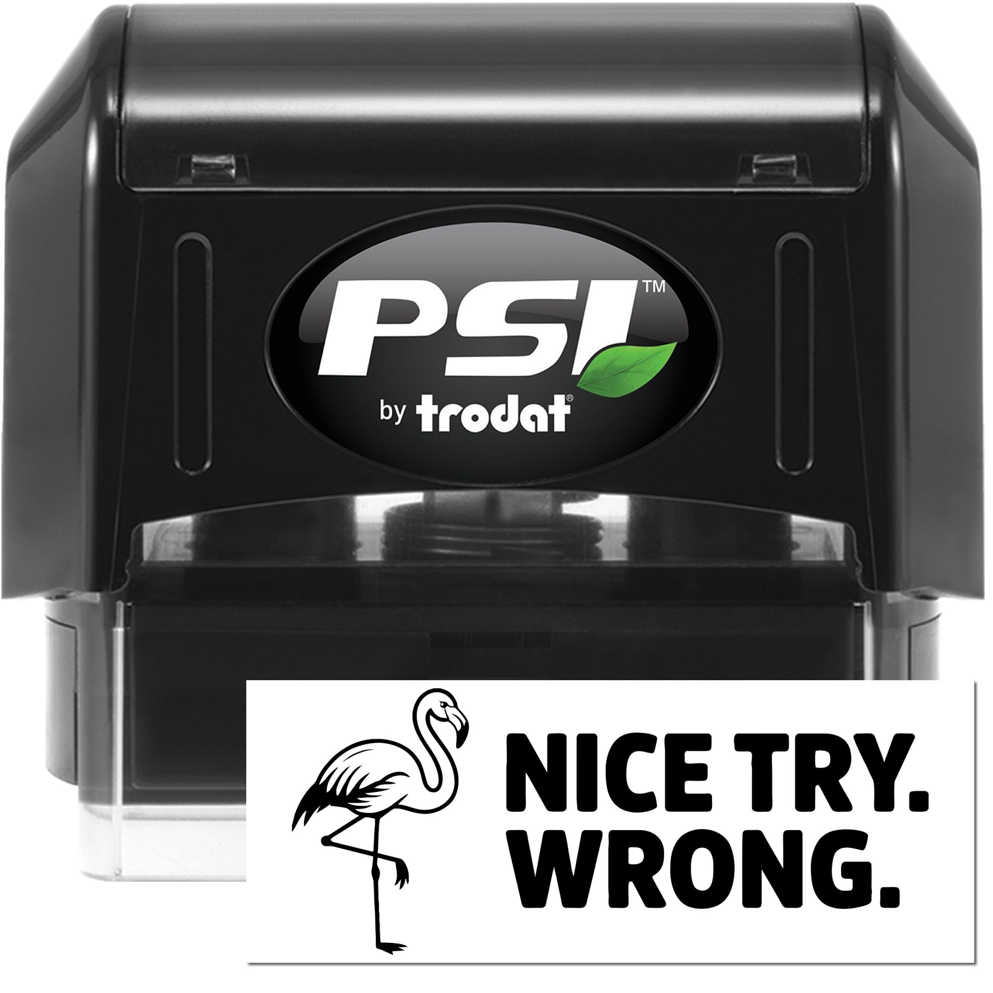 PSI by Trodat self-inking rubber stamp with Nice try. Wrong. flamingo design for office and classroom use