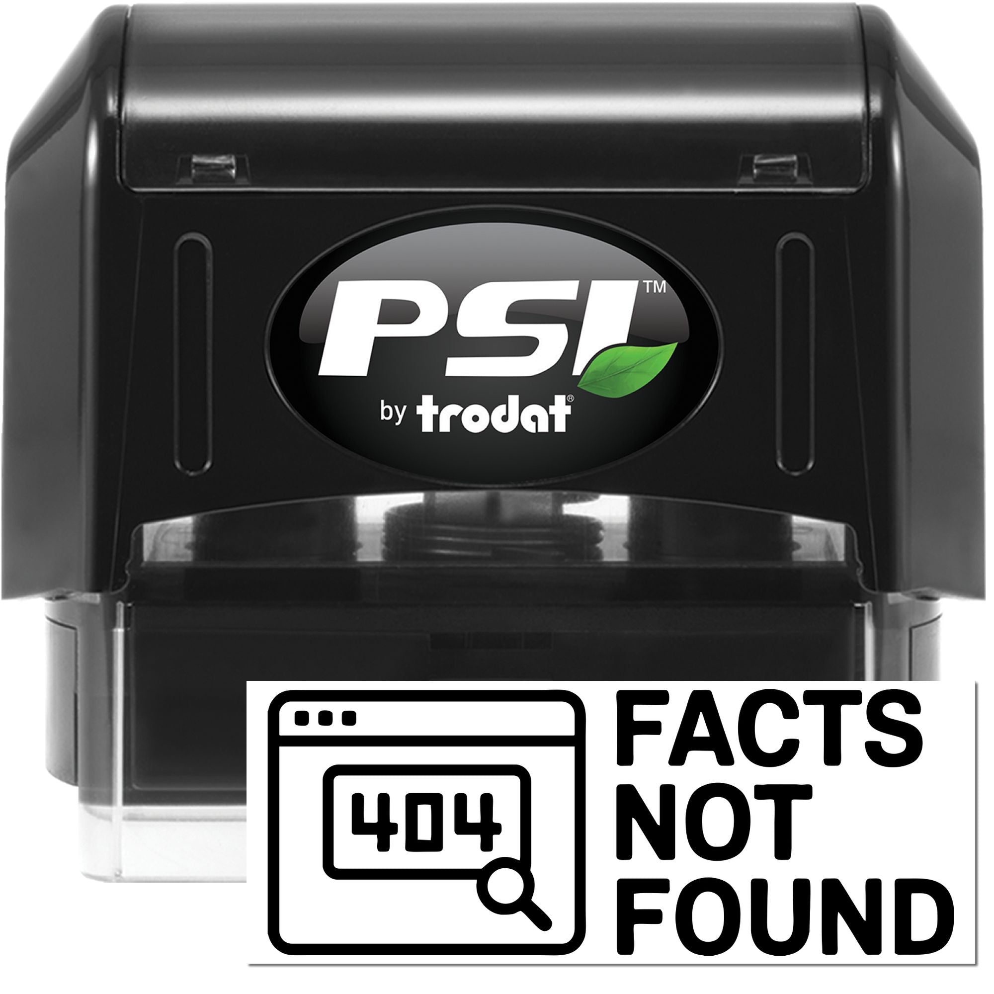 PSI by Trodat self-inking rubber stamp with Facts Not Found 404 design for custom office marking.