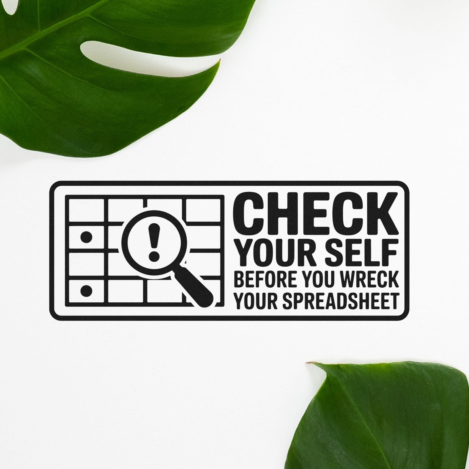 Funny office rubber stamp with spreadsheet icon and Check yourself before you wreck your spreadsheet warning message.