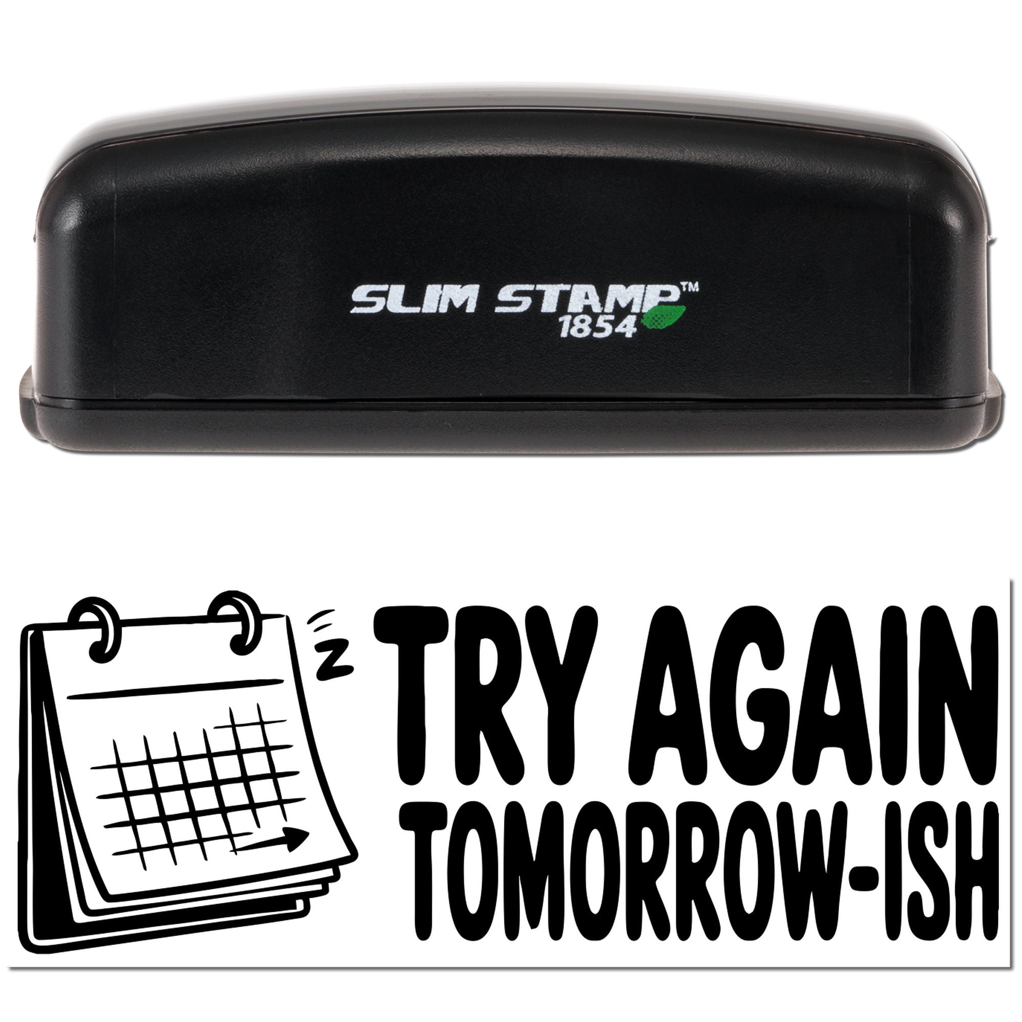 Slim Stamp 1854 self-inking rubber stamp with Try Again Tomorrow-ish calendar design for office humor