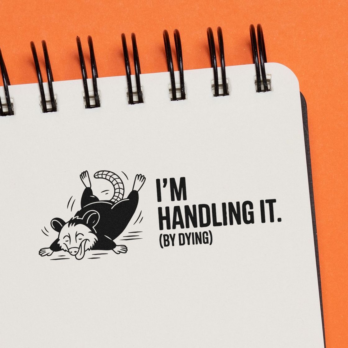 Humorous opossum rubber stamp design reading Im handling it (by dying) for planner, journal, or craft use.