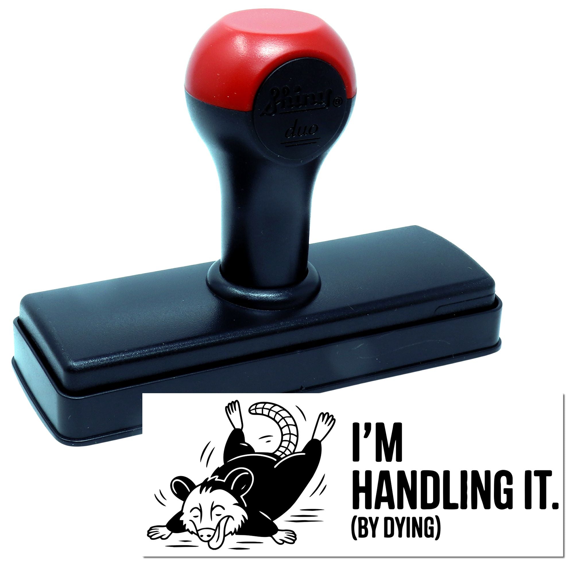 Self-inking rubber stamp with Im Handling It (By Dying) funny office humor design for custom stamping.