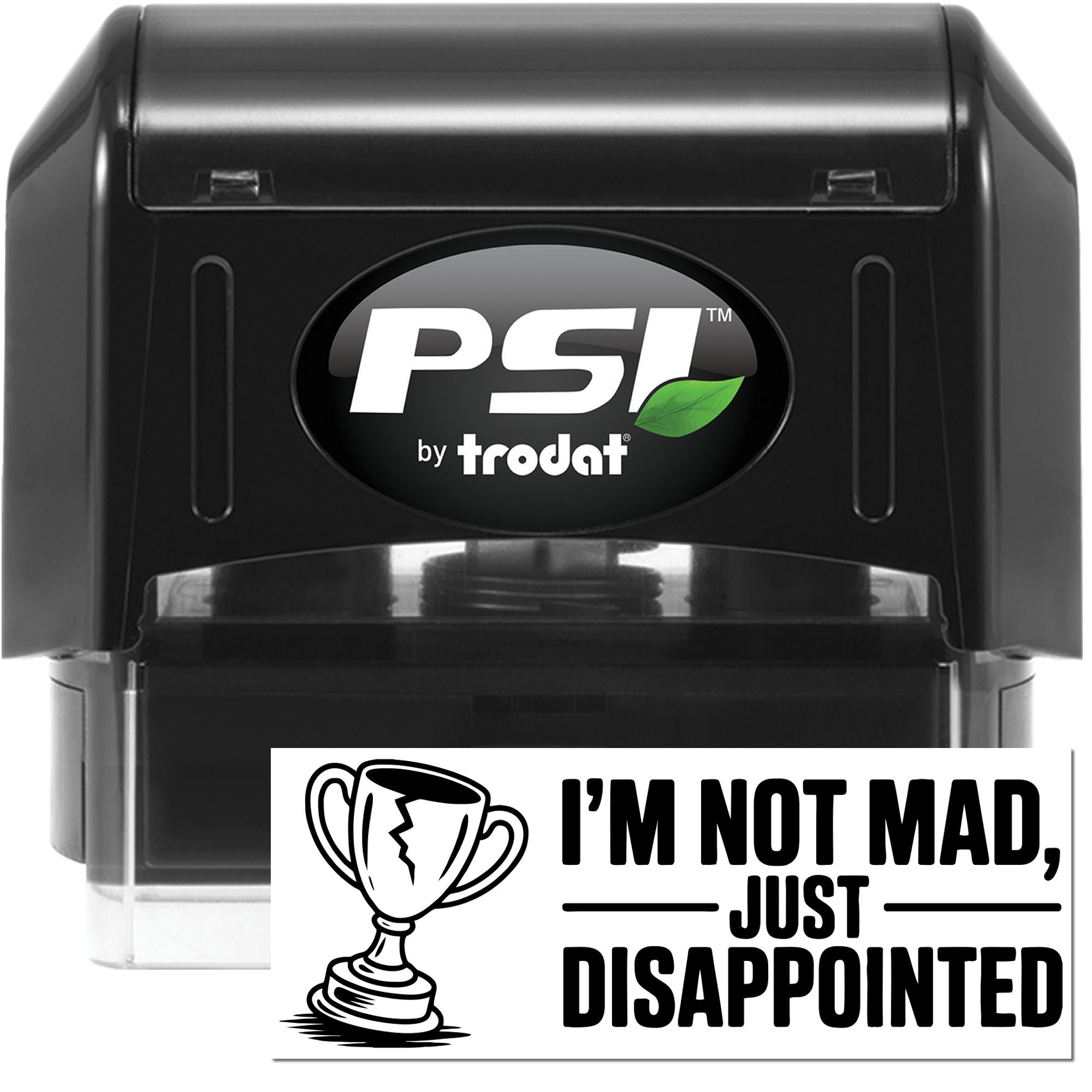 PSI by Trodat self-inking rubber stamp with Im not mad, just disappointed trophy design for office humor.