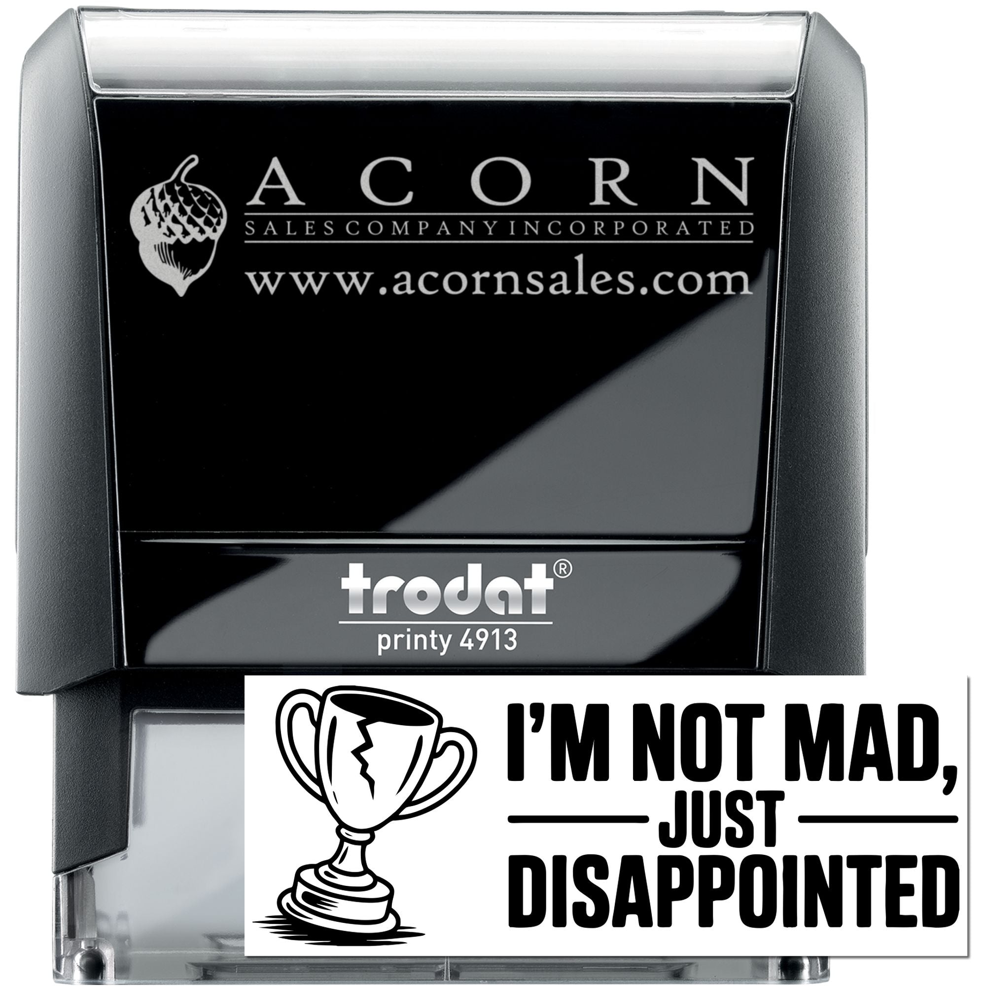 Trodat Printy 4913 custom self-inking rubber stamp with Acorn Sales logo and Im Not Mad, Just Disappointed design for business use